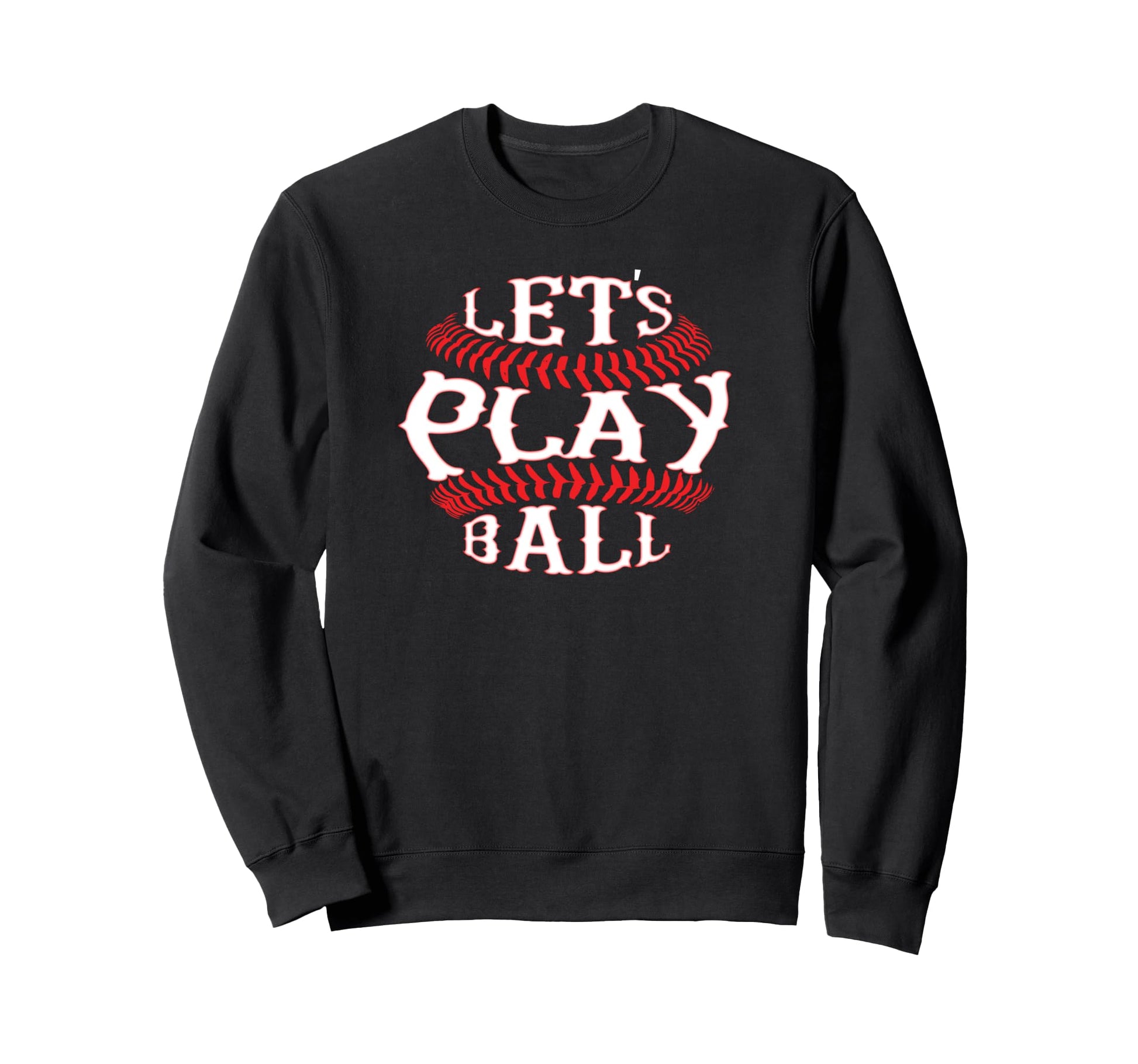 Baseball Lets Play Ball Red Stitch Sweatshirt - Unique Graphic Men Women - T-Shirt, Sweatshirt, Hoodie