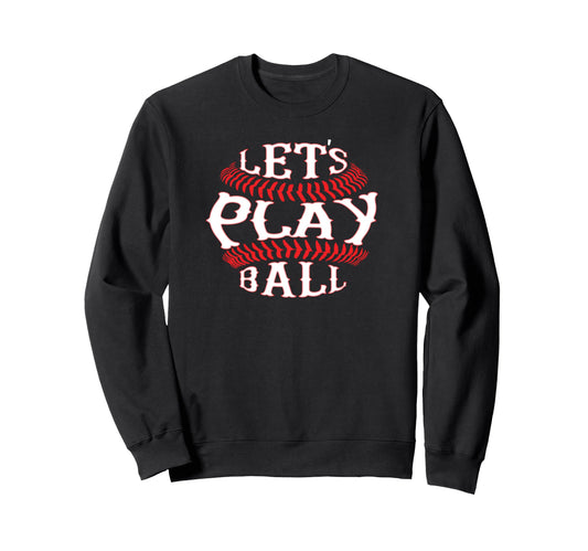 Baseball Lets Play Ball Red Stitch Sweatshirt - Unique Graphic Men Women - T-Shirt, Sweatshirt, Hoodie