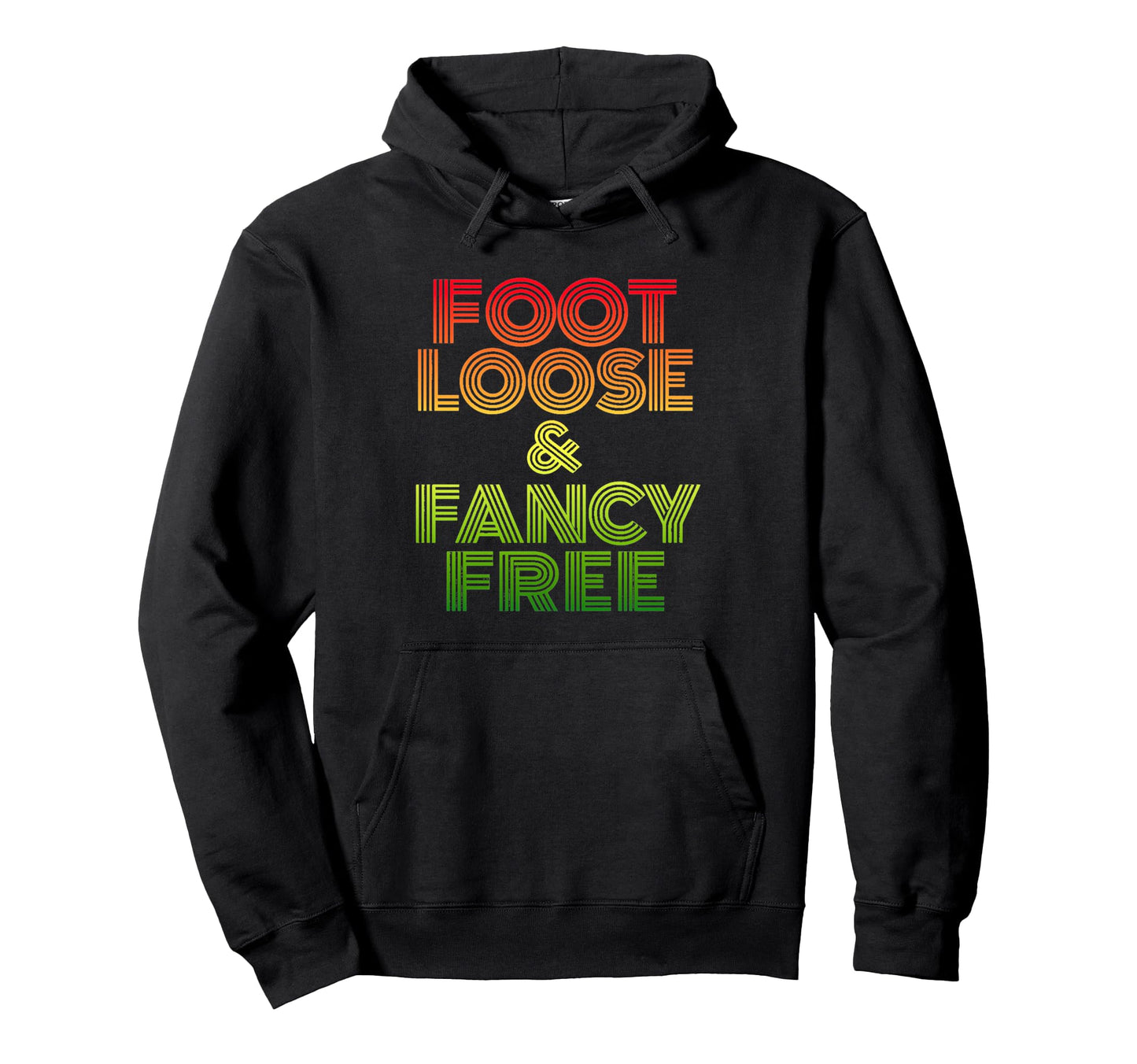Foot Loose Fancy Free Gradient Typography Hoodie - Trendy Graphic Unisex - T-Shirt, Sweatshirt, Hoodie