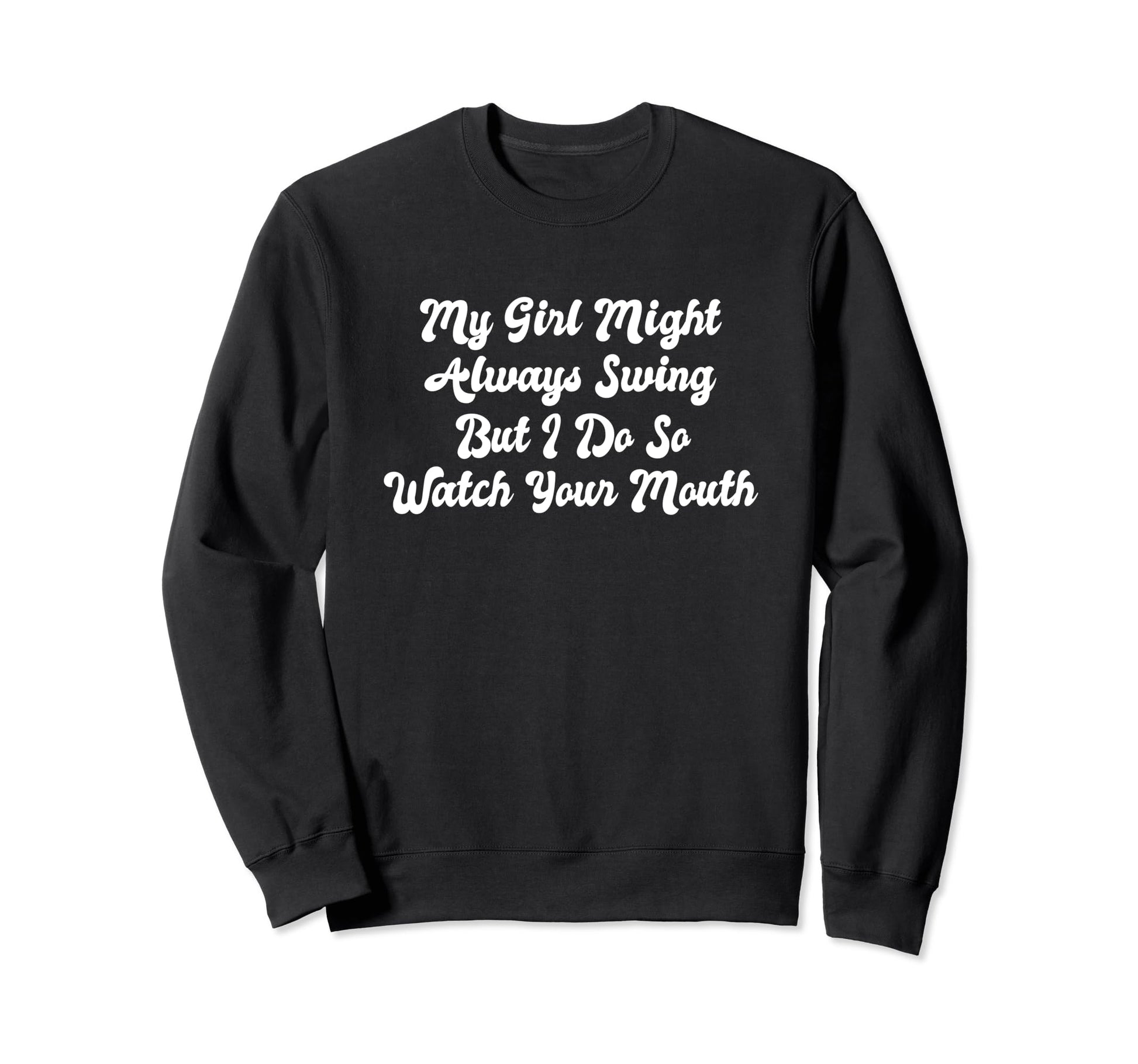 My Might Not Always Swing But Sweatshirt - Casual Everyday Wear for Adults - T-Shirt, Sweatshirt, Hoodie