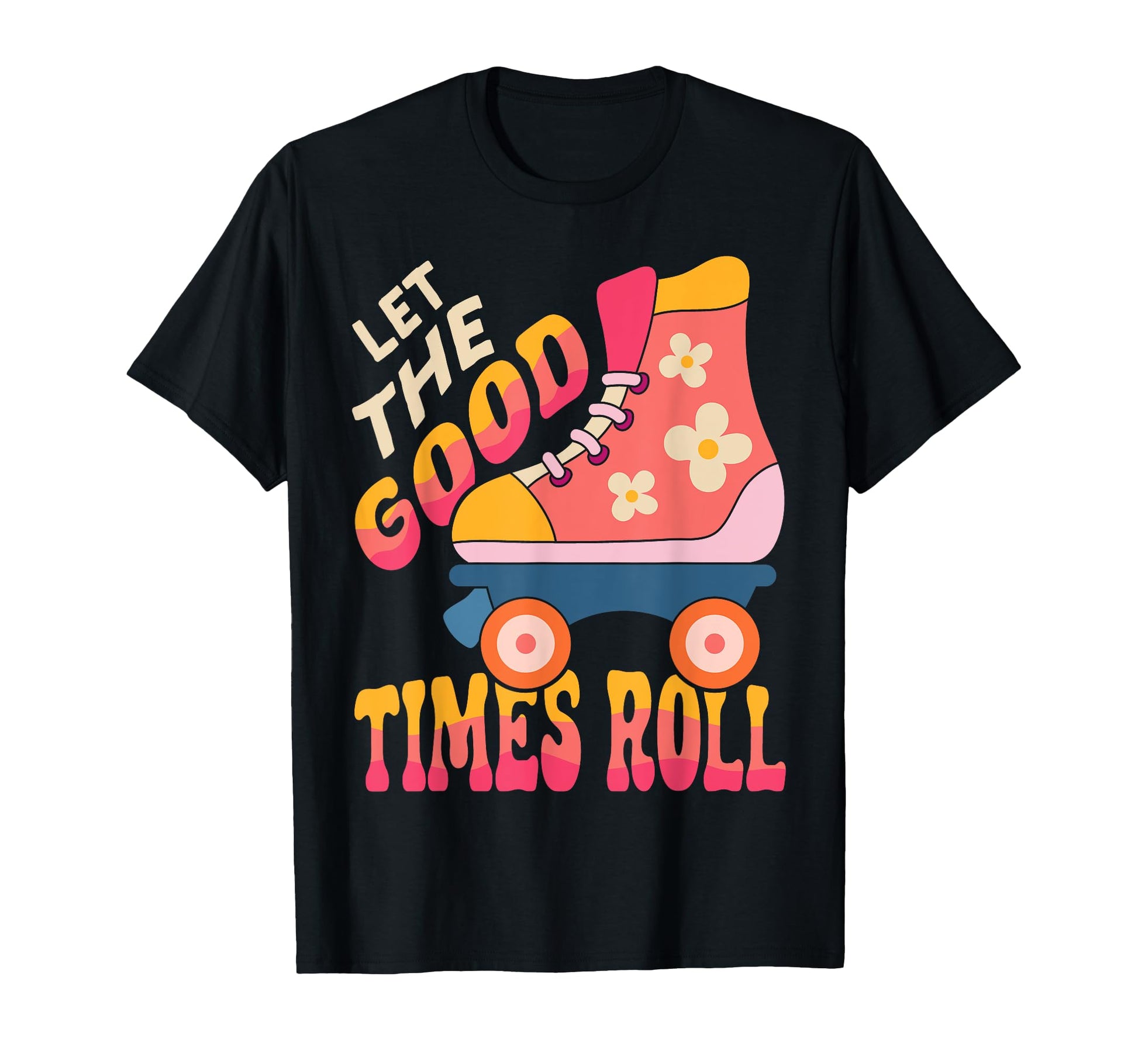 Roller Skating Skate 1970S Let Good T-Shirt - Unique Graphic Men Women - T-Shirt, Sweatshirt, Hoodie