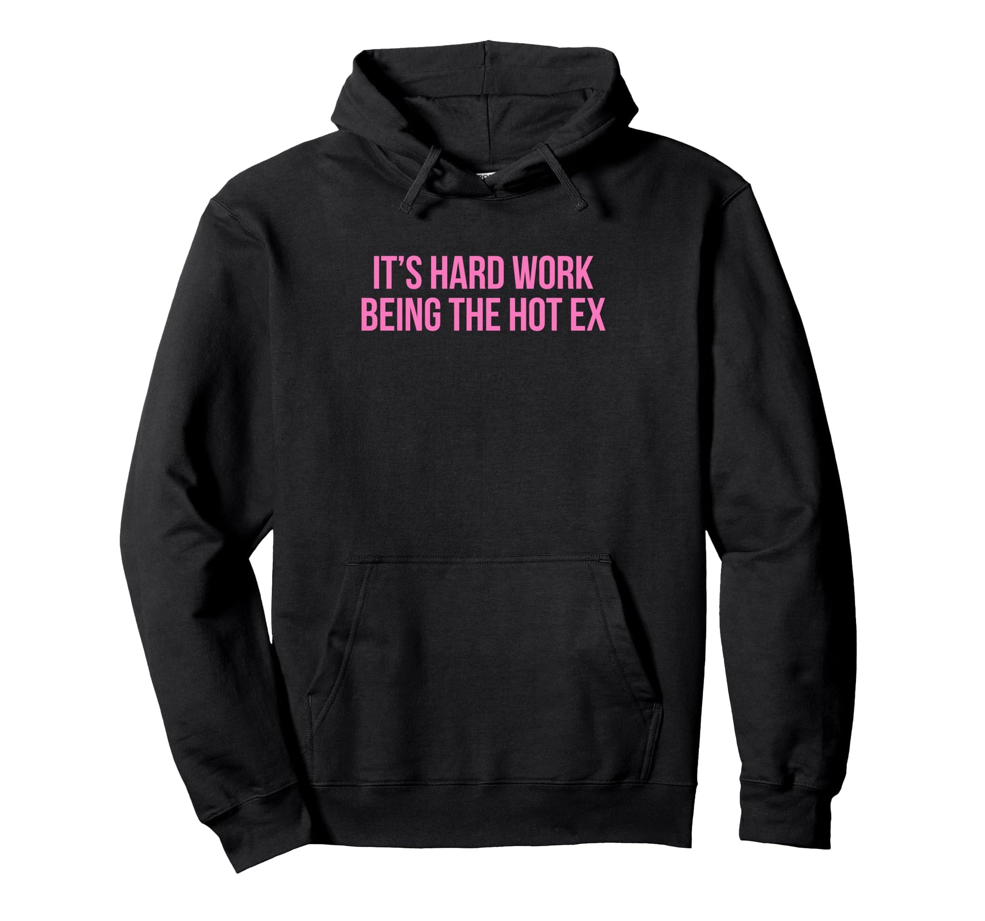 Its Hard Work Being Hot Ex Funny Y2K Hoodie - Aesthetic Graphic Unisex - T-Shirt, Sweatshirt, Hoodie