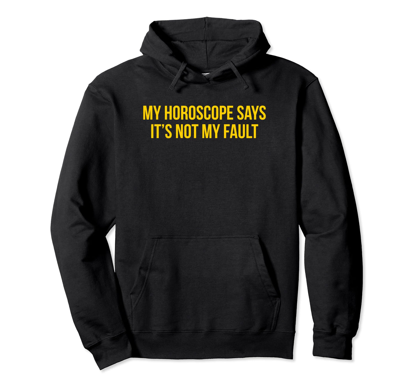 My Horoscope Says Its Not My Hoodie - Casual Everyday Wear for Adults - T-Shirt, Sweatshirt, Hoodie