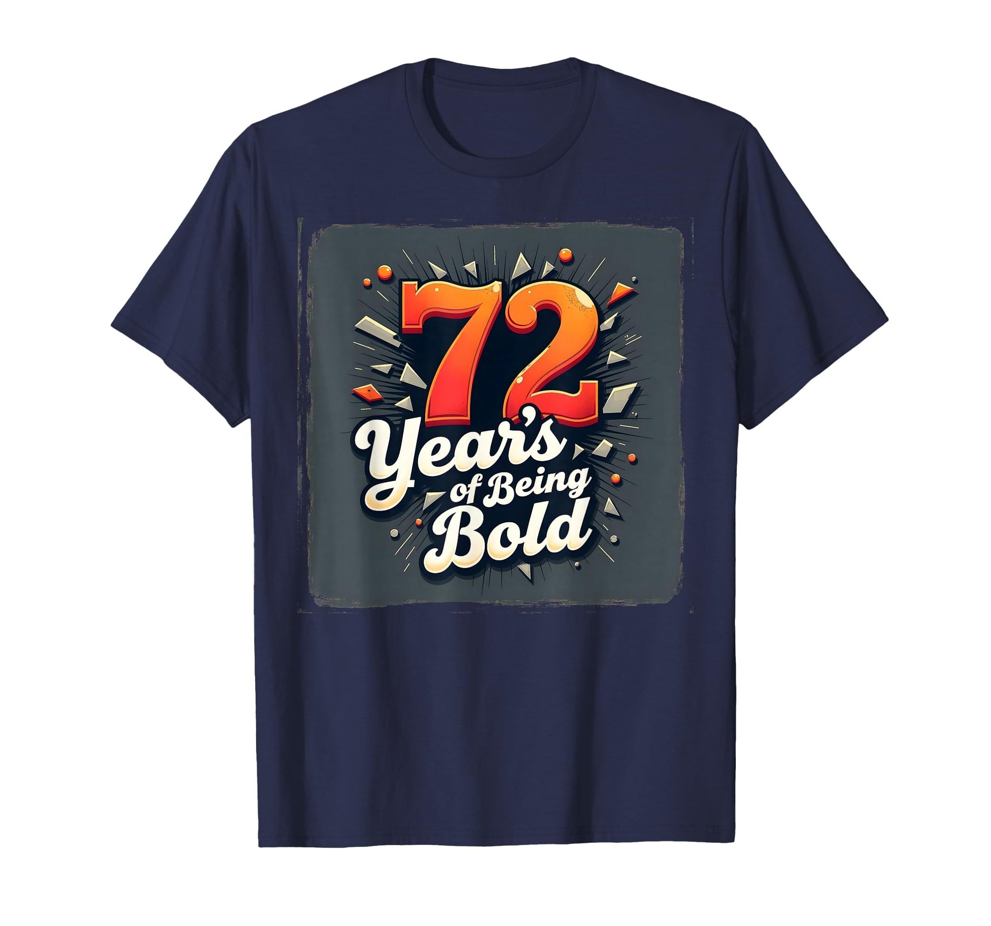 72 Years Being Bold Birthday Gift T-Shirt - Trendy Graphic for Adults - T-Shirt, Sweatshirt, Hoodie