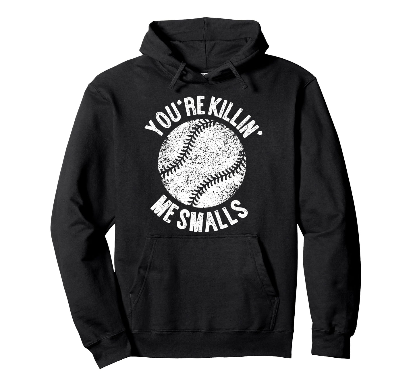 Youre Killin Me Smalls Funny Baseball Hoodie - Graphic Print for Adults - T-Shirt, Sweatshirt, Hoodie