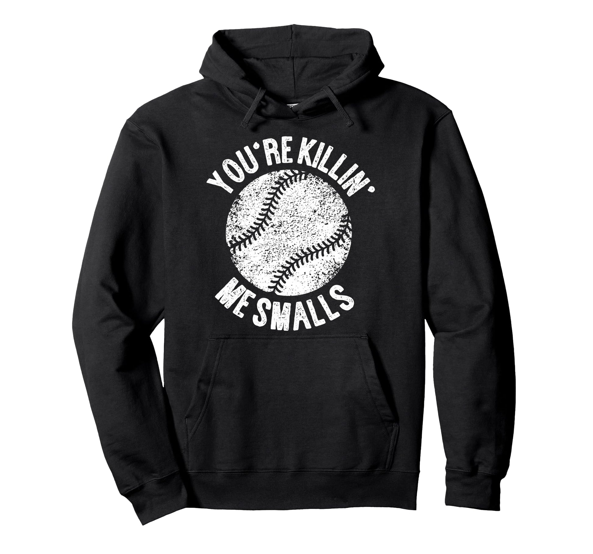 Youre Killin Me Smalls Funny Baseball Hoodie - Graphic Print for Adults - T-Shirt, Sweatshirt, Hoodie
