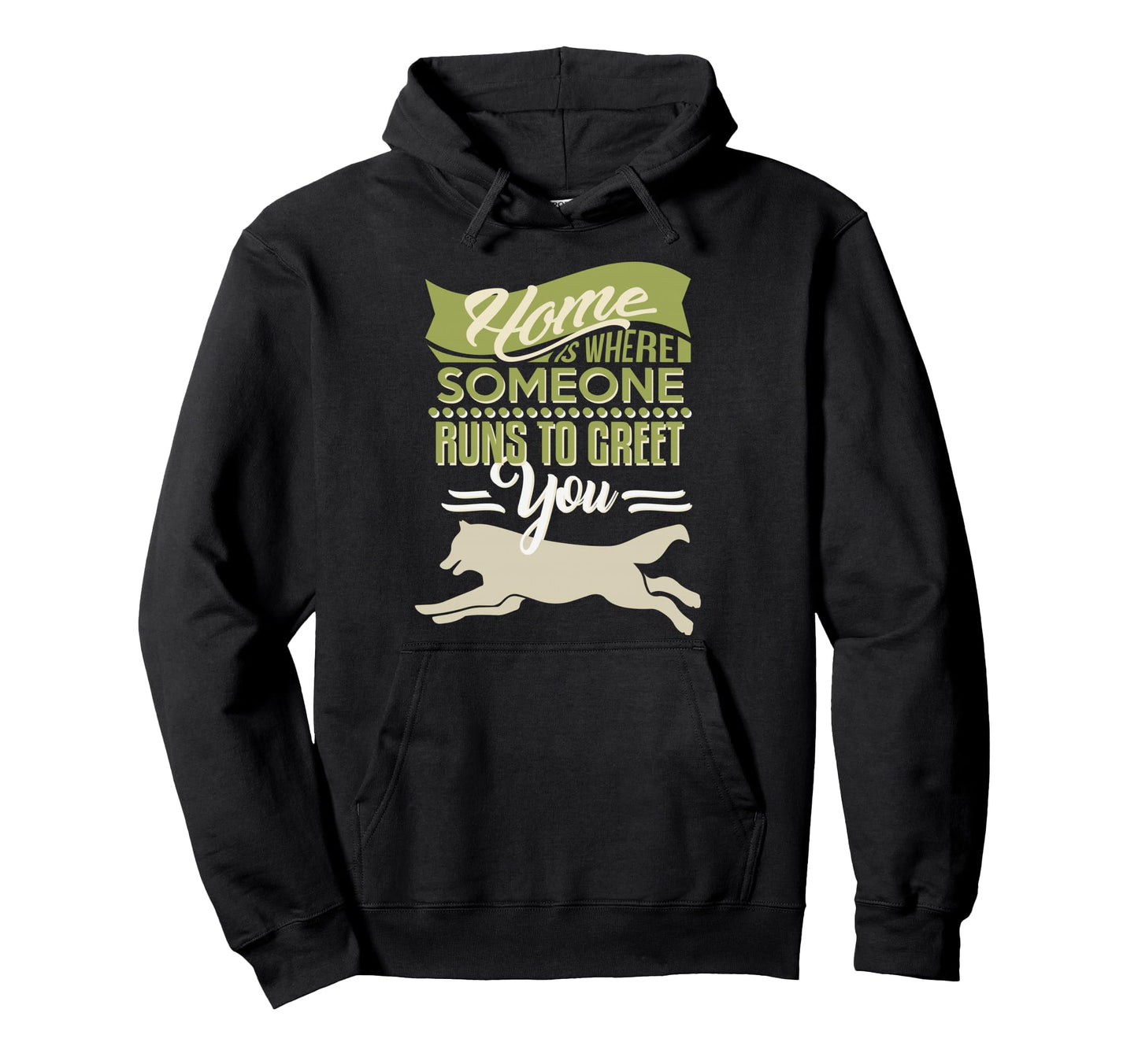 Home Is Where Someone Runs To Greet You Hoodie - Unique Graphic Men Women - T-Shirt, Sweatshirt, Hoodie