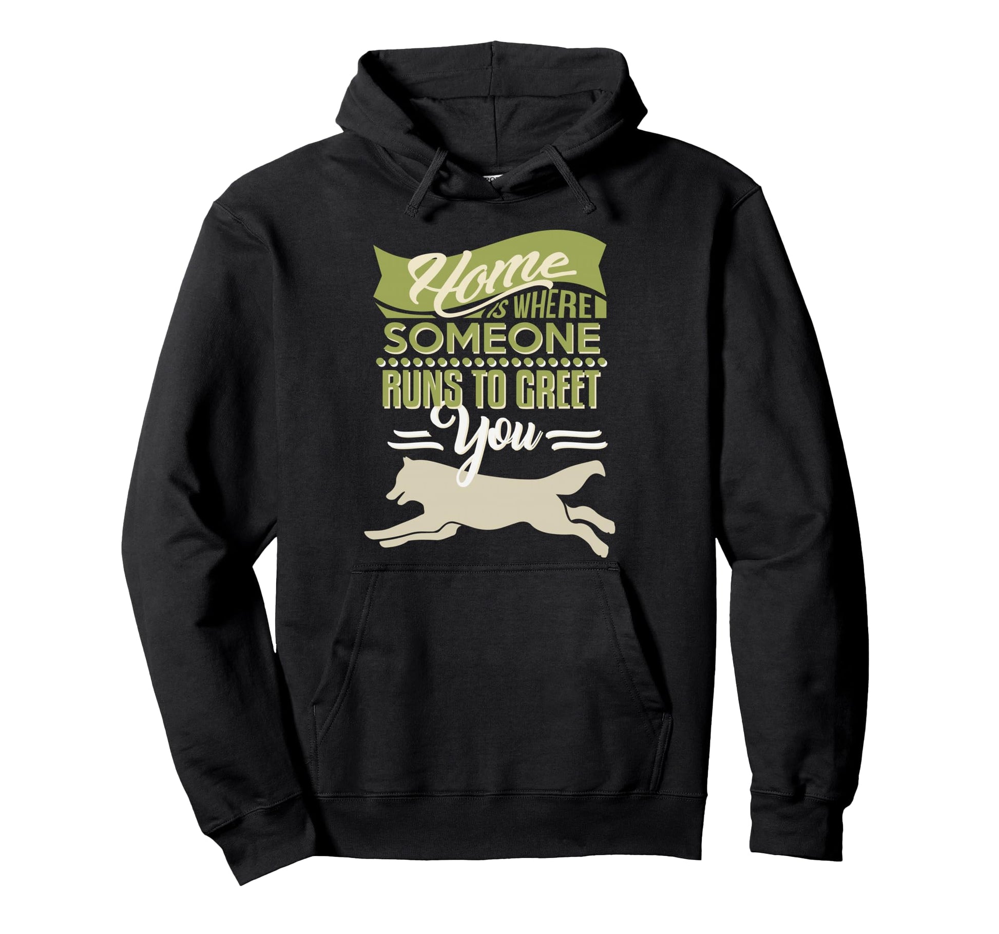 Home Is Where Someone Runs To Greet You Hoodie - Unique Graphic Men Women - T-Shirt, Sweatshirt, Hoodie