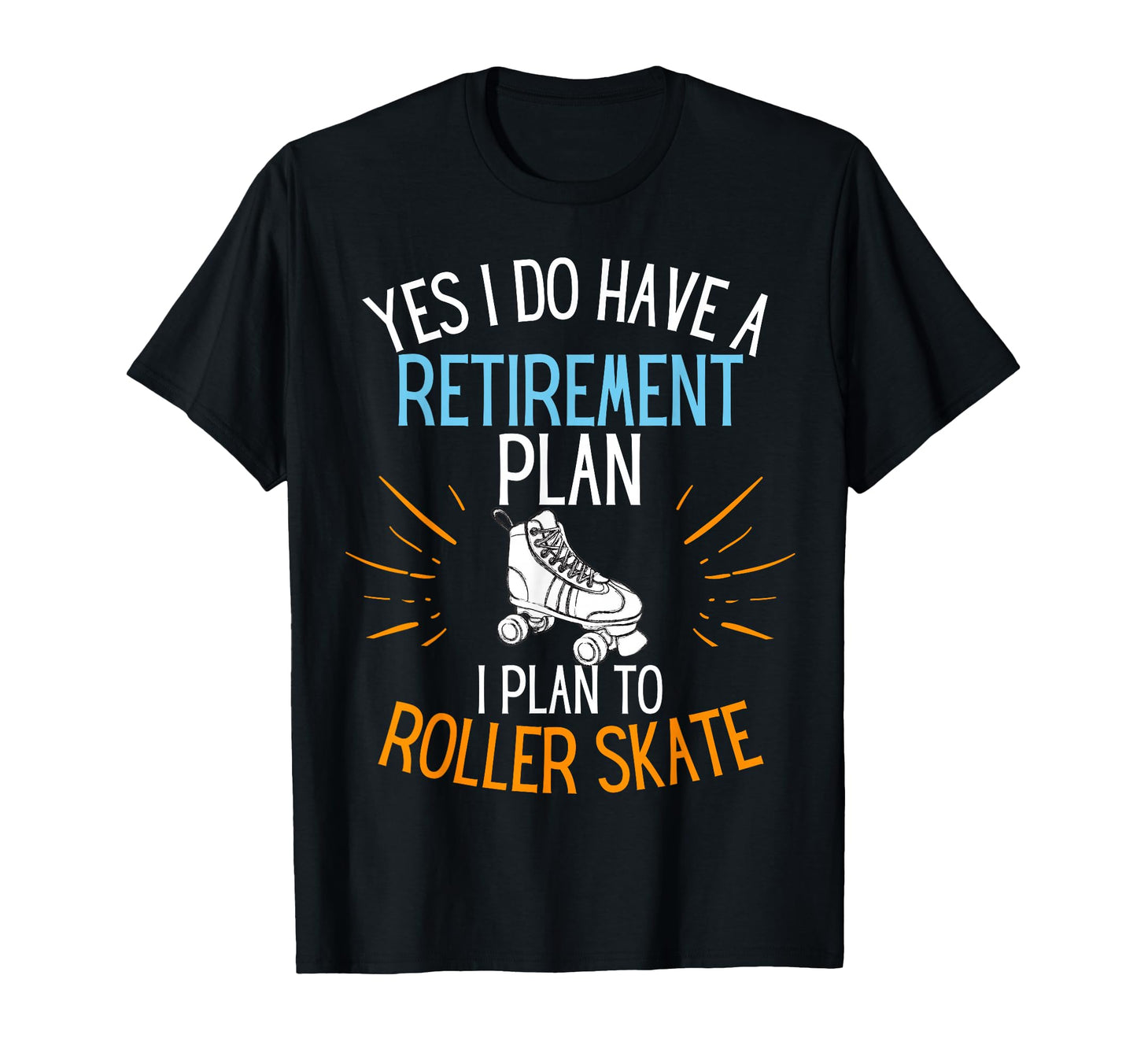 Retired Rollerskater Retired To T-Shirt - Custom Art Print for Adults - T-Shirt, Sweatshirt, Hoodie