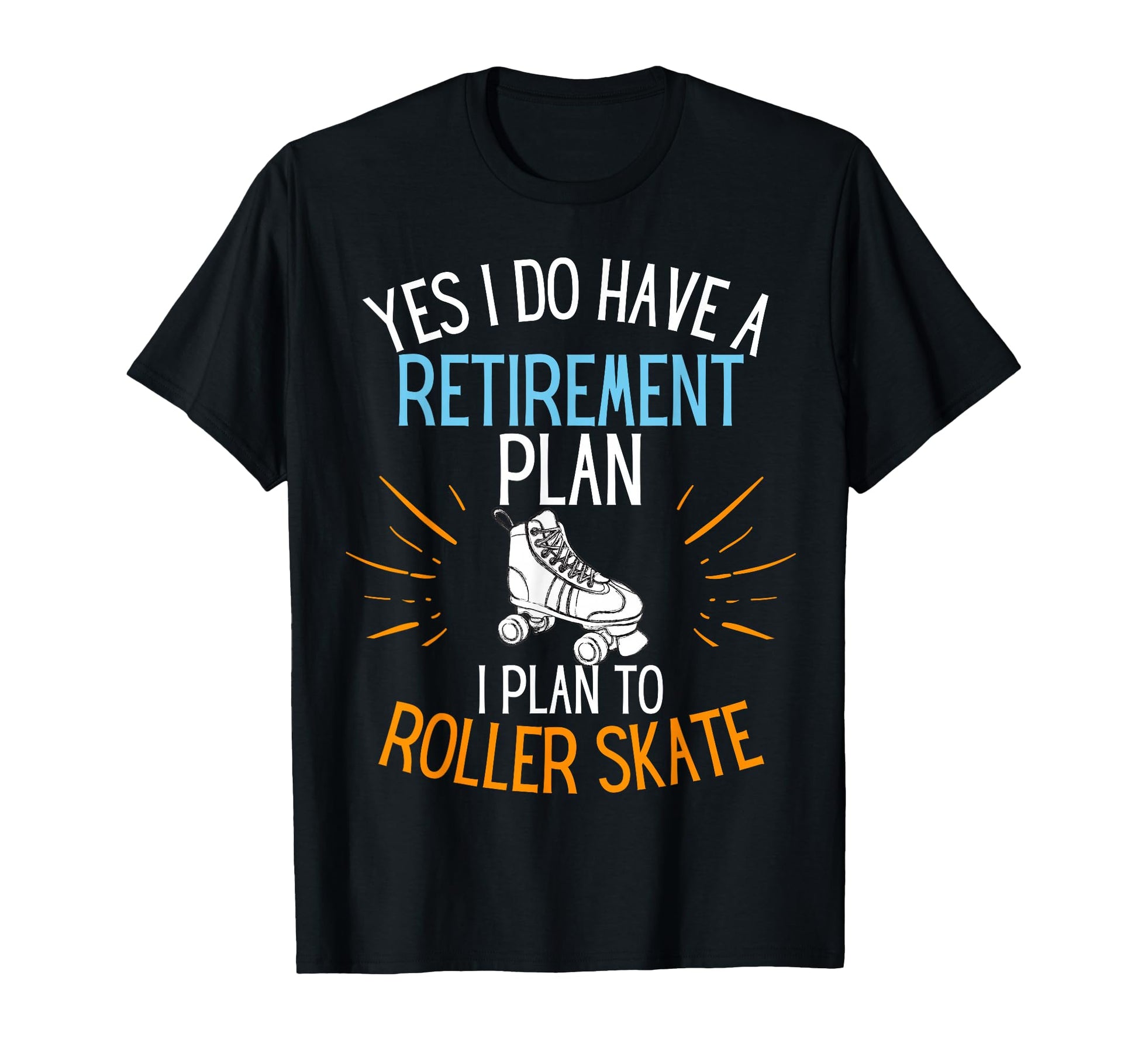 Retired Rollerskater Retired To T-Shirt - Custom Art Print for Adults - T-Shirt, Sweatshirt, Hoodie