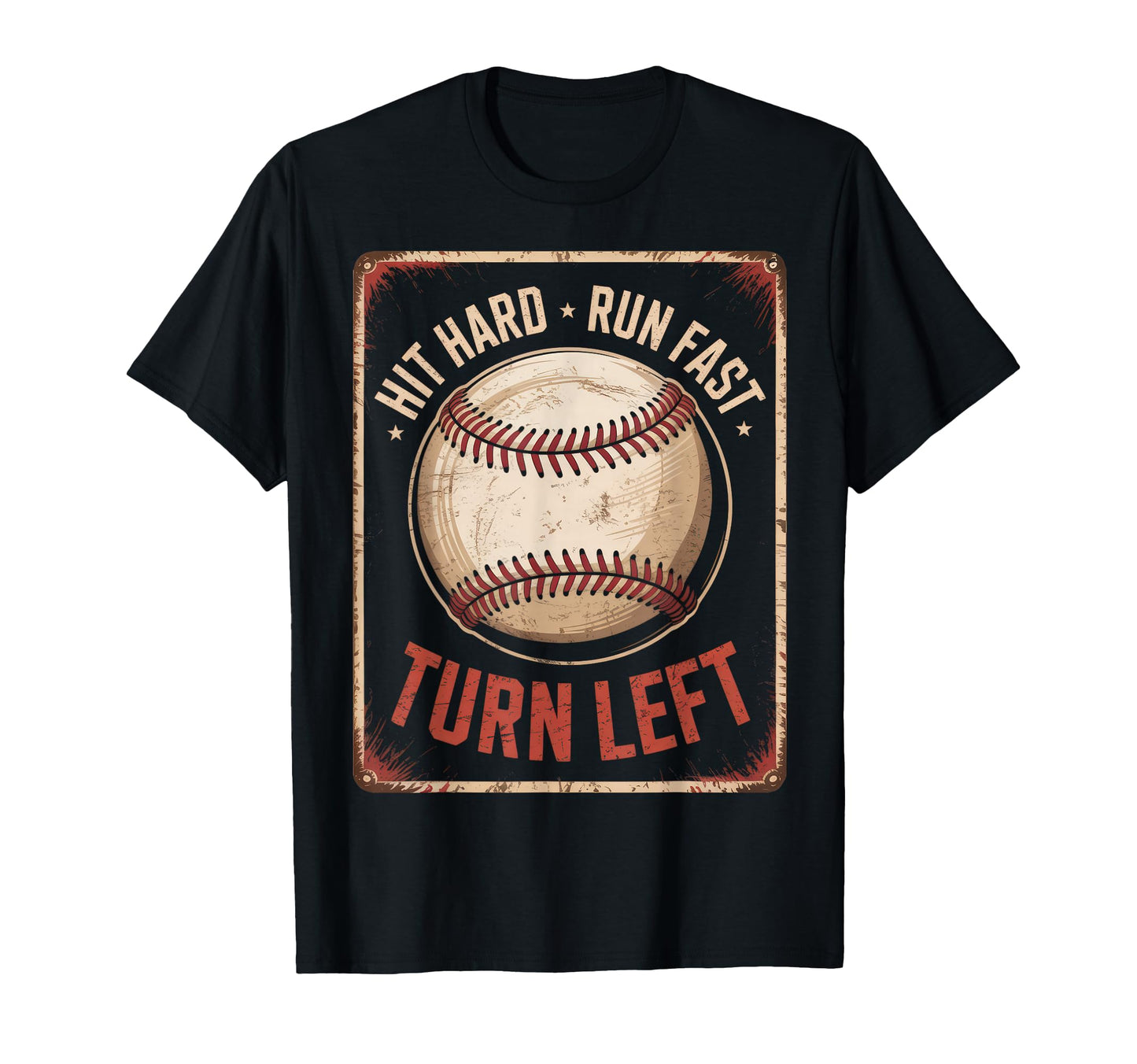 Hit Hard Run Fast Turn Left Baseball T-Shirt - Unique Graphic for Adults - T-Shirt, Sweatshirt, Hoodie
