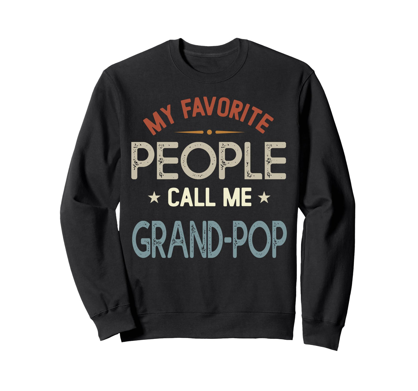 My Favorite People Call Me Grand Pop Sweatshirt - Trendy Graphic Men Women - T-Shirt, Sweatshirt, Hoodie