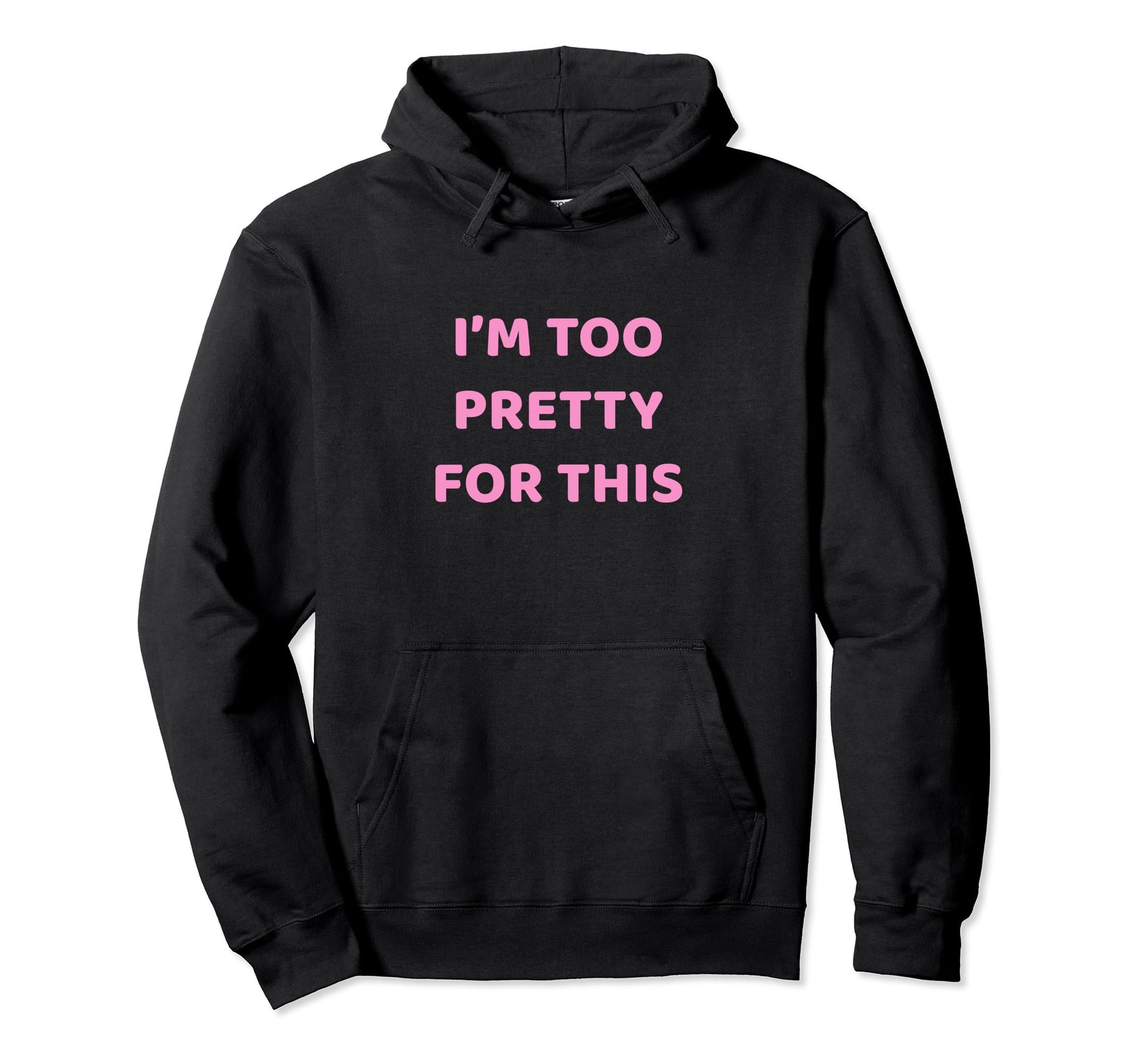 Funny Y2K Aesthetic Im Too Pretty Hoodie - Streetwear Style for Adults - T-Shirt, Sweatshirt, Hoodie