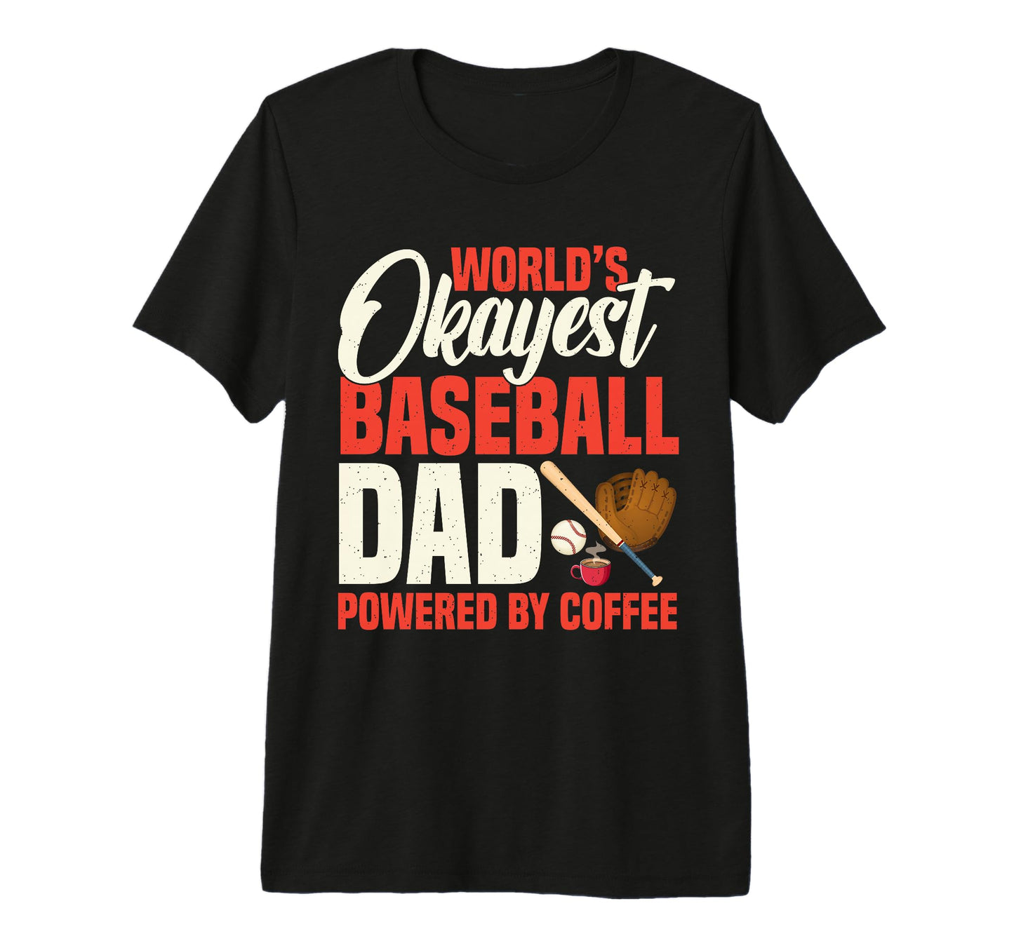 Worlds Okayest Baseball Dad Powered T-Shirt - Streetwear Style Unisex - T-Shirt, Sweatshirt, Hoodie