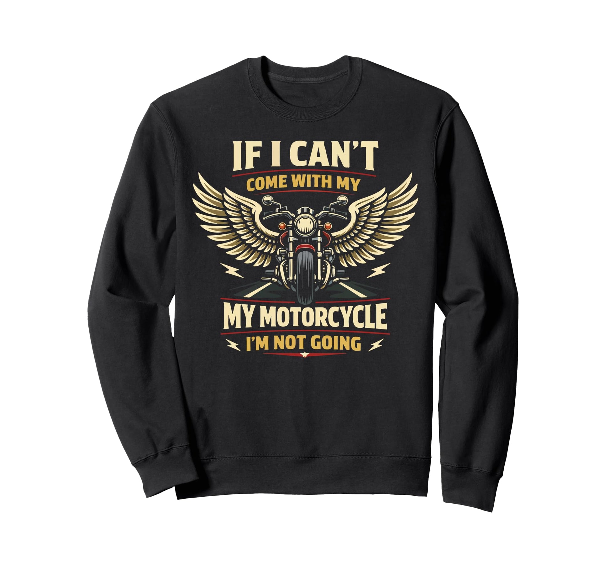 Motorcycle Biker If I Cant Come Sweatshirt - Custom Art Print Unisex - T-Shirt, Sweatshirt, Hoodie