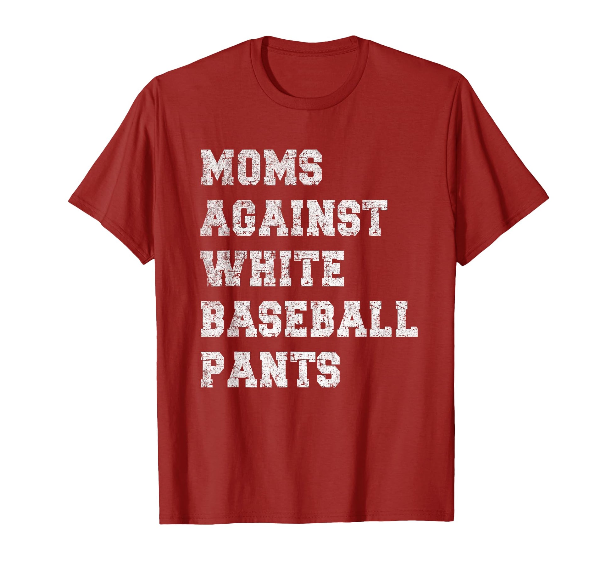 Moms Against White Baseball Pants T-Shirt - Aesthetic Graphic Unisex - T-Shirt, Sweatshirt, Hoodie