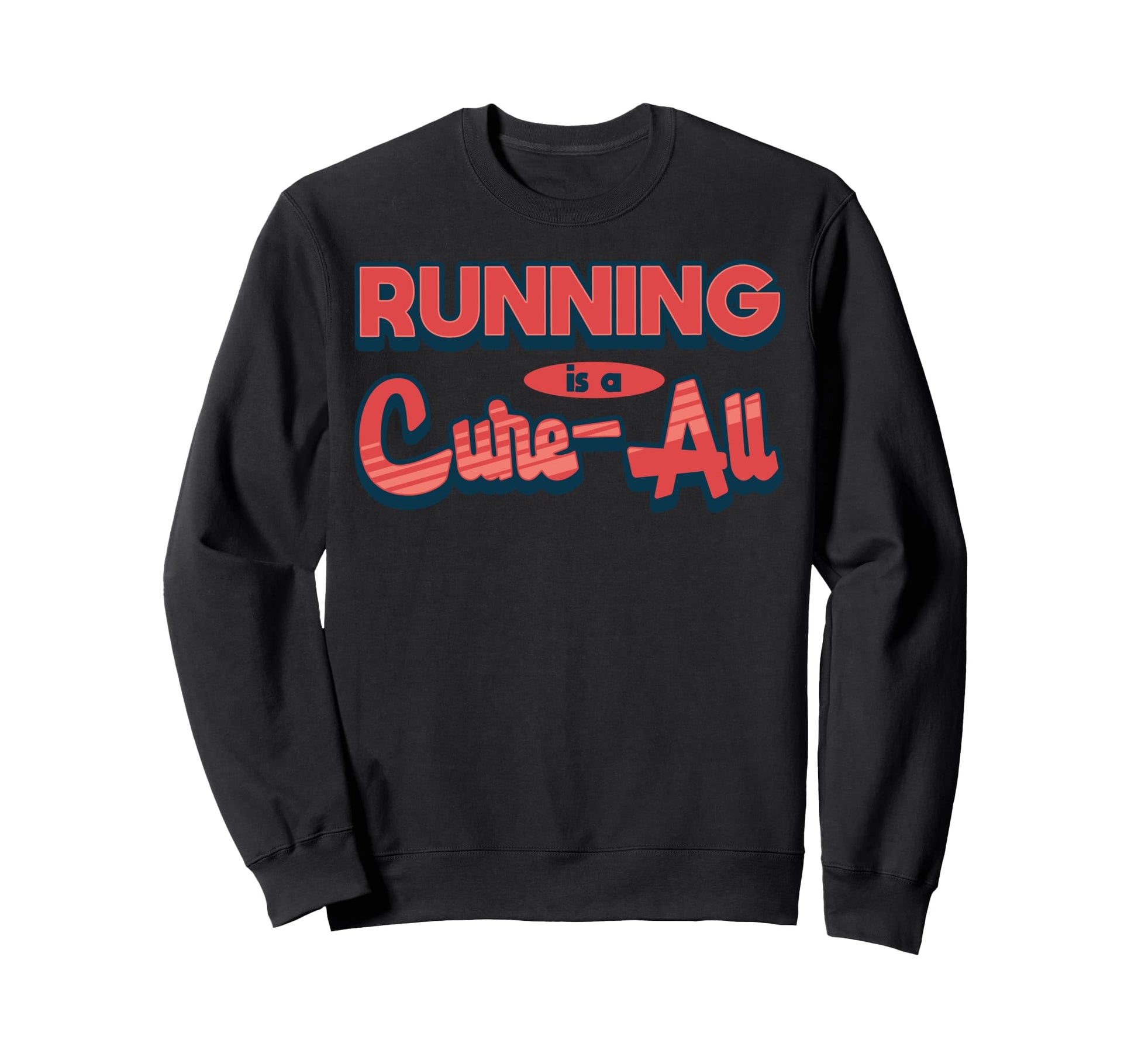 Running Is Cure All Bold Motivational Sweatshirt - Minimalist Print Unisex - T-Shirt, Sweatshirt, Hoodie
