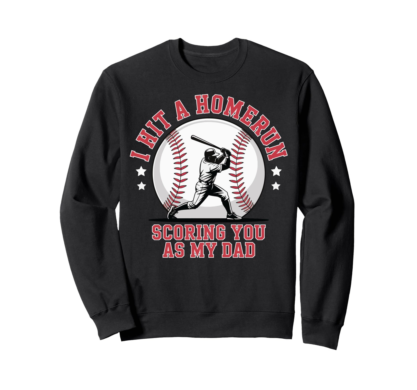 I Hit Homerun Scoring You As My Dad Sweatshirt - Novelty Apparel Men Women - T-Shirt, Sweatshirt, Hoodie