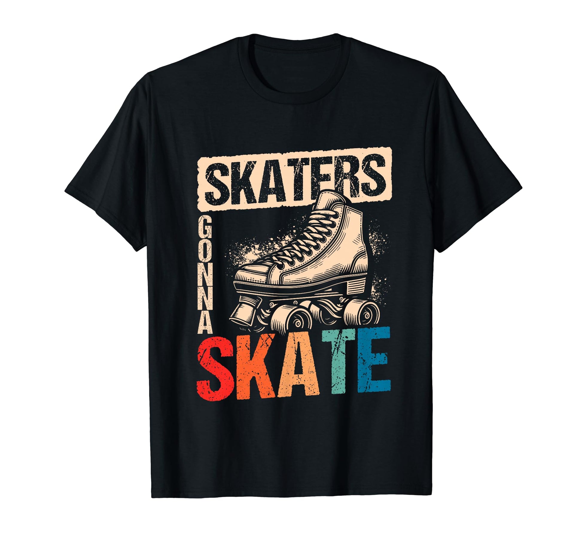 Skaters Gonna Skate Roller Skate T-Shirt - Novelty Apparel for Adults - T-Shirt, Sweatshirt, Hoodie