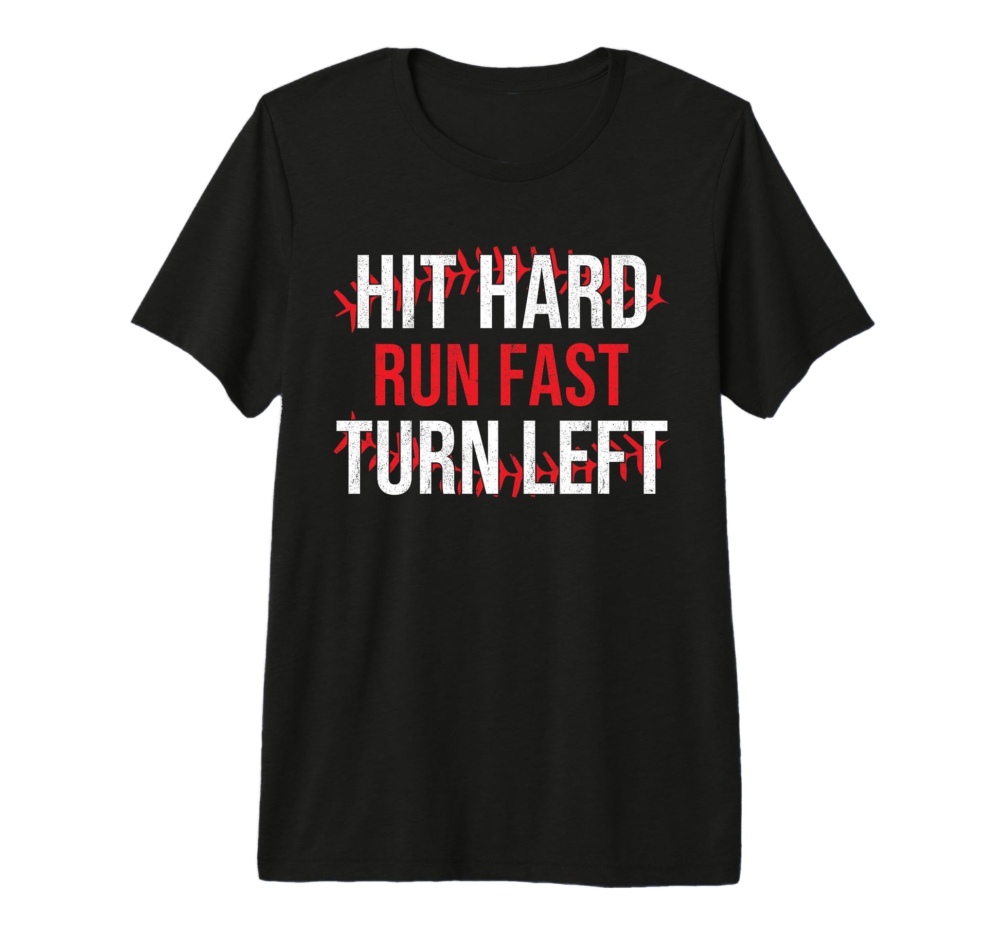 Hit Hard Run Fast Turn Left Funny T-Shirt - Streetwear Style Men Women - T-Shirt, Sweatshirt, Hoodie