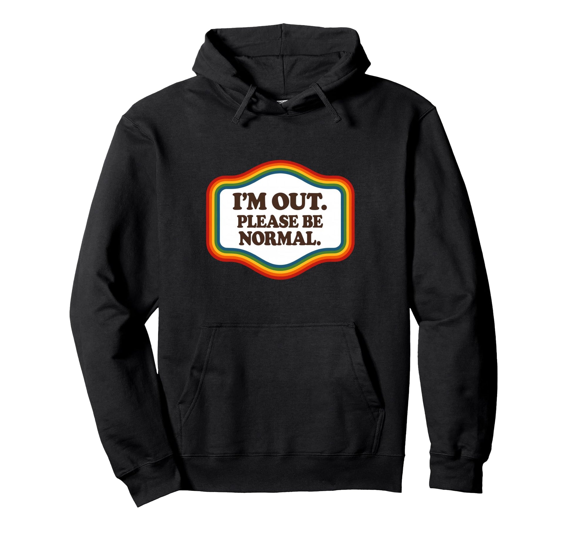 Im Out Please Be Normal Rainbow Pride Hoodie - Unique Graphic Unisex - T-Shirt, Sweatshirt, Hoodie