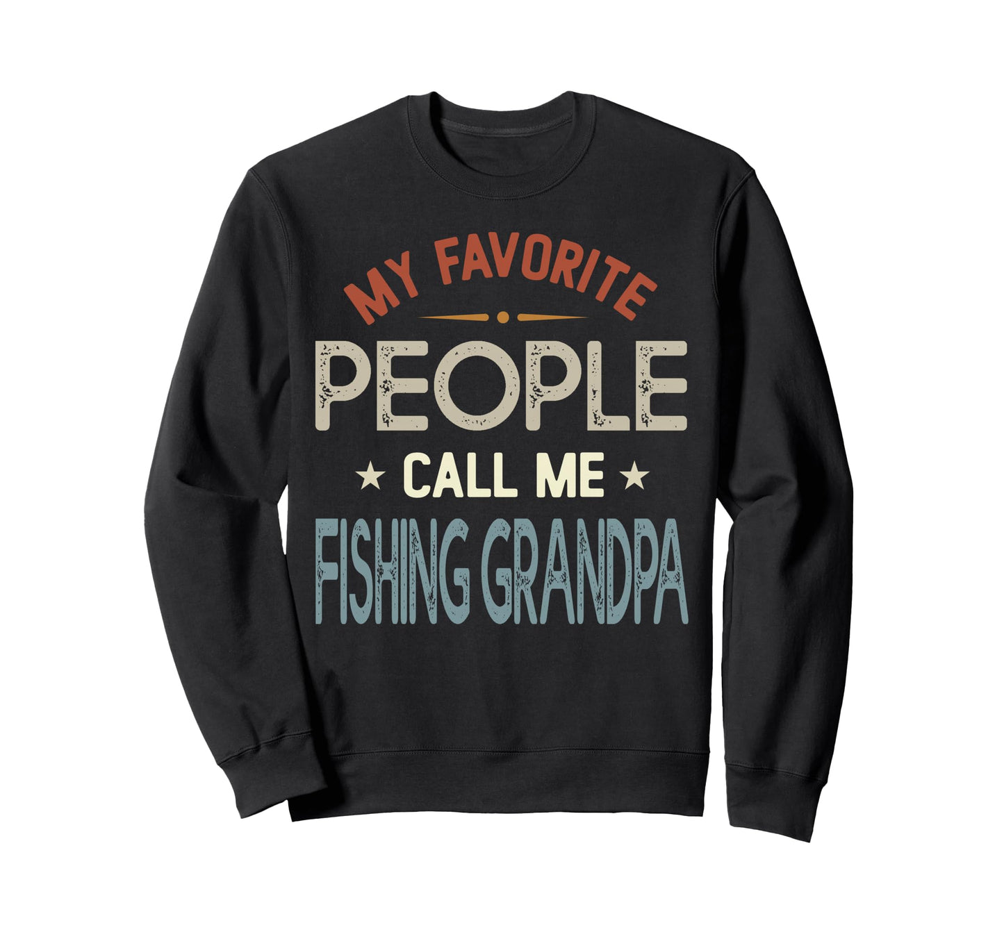 My Favorite People Call Me Fishing Sweatshirt - Fun Novelty Design Unisex - T-Shirt, Sweatshirt, Hoodie
