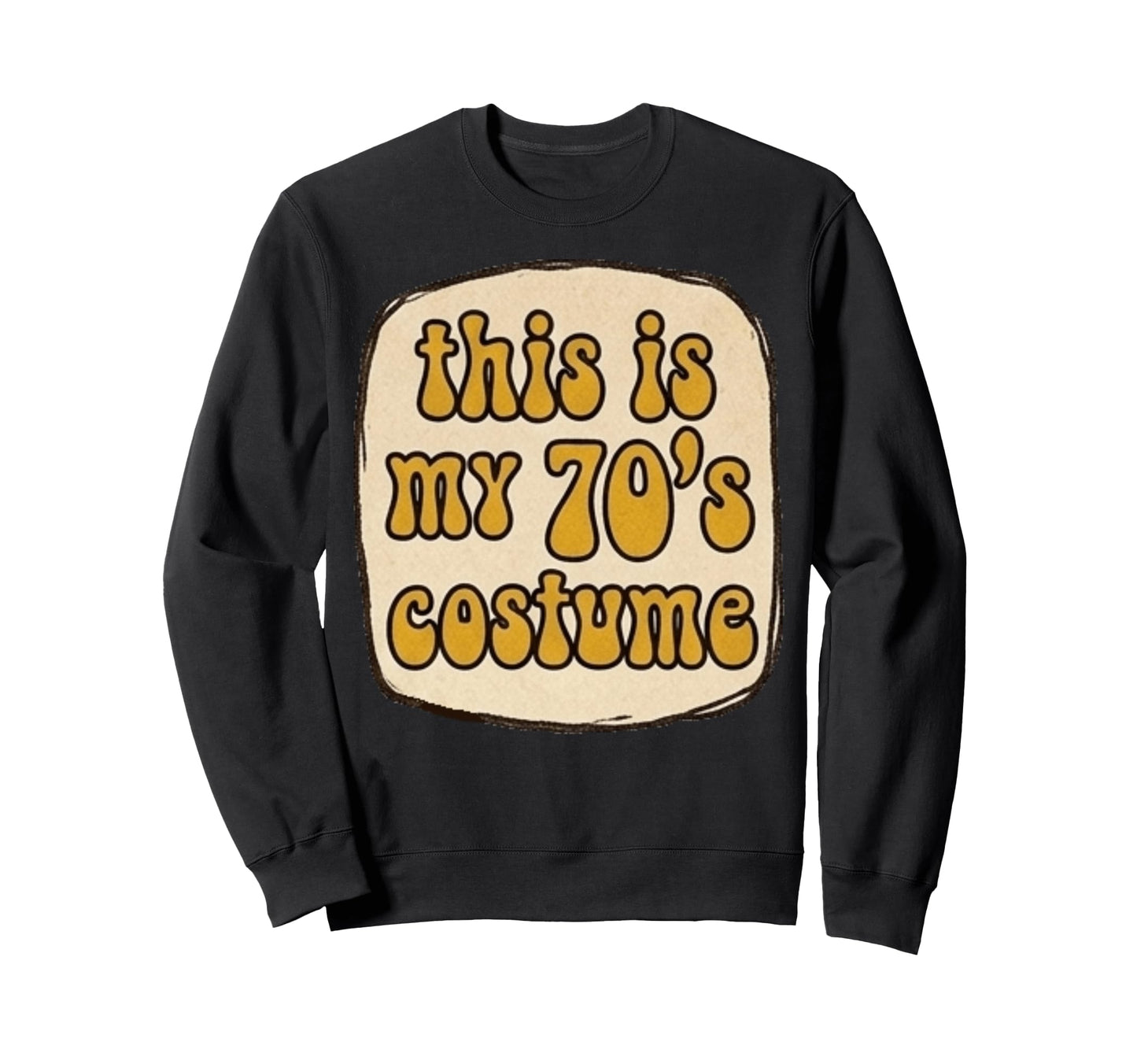 This Is My 70S Costume Groovy Sweatshirt - Casual Everyday Wear Men Women - T-Shirt, Sweatshirt, Hoodie
