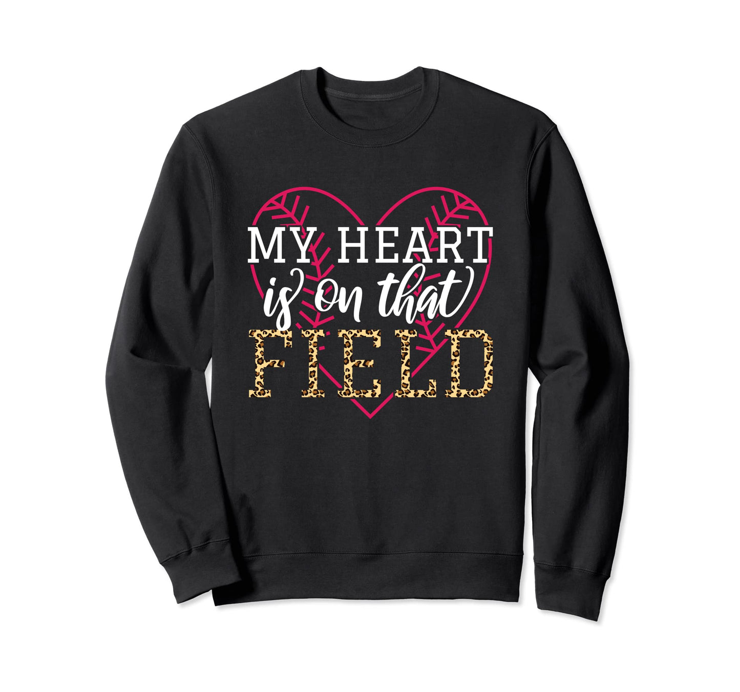My Heart Is That Field Softball Proud Sweatshirt - Novelty Apparel Unisex - T-Shirt, Sweatshirt, Hoodie