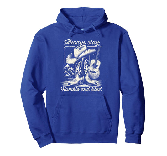 Always Stay Humble And Kind Cowboy Hoodie - Fun Novelty Design Unisex - T-Shirt, Sweatshirt, Hoodie