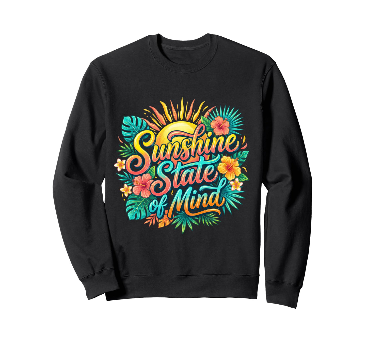 Sunshine State Mind Tropical Sweatshirt - Custom Art Print Men Women - T-Shirt, Sweatshirt, Hoodie