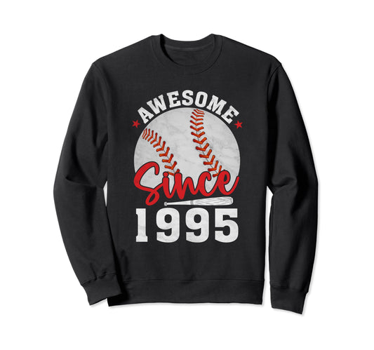 Awesome Since 1995 Funny Baseball Sweatshirt - Unique Graphic Unisex - T-Shirt, Sweatshirt, Hoodie