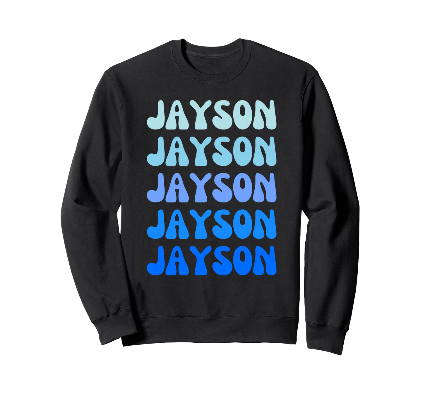 Jayson Name Stack Sweatshirt - Trendy Graphic Men Women - T-Shirt, Sweatshirt, Hoodie