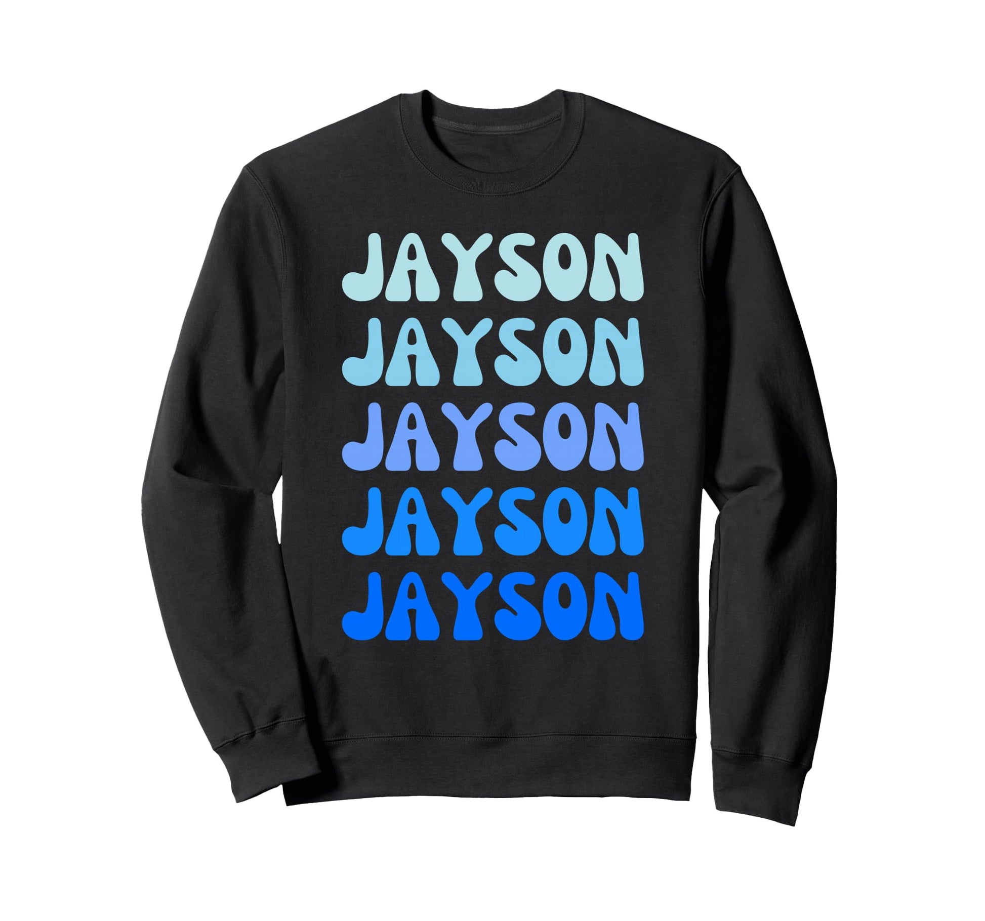Jayson Name Stack Sweatshirt - Trendy Graphic Men Women - T-Shirt, Sweatshirt, Hoodie