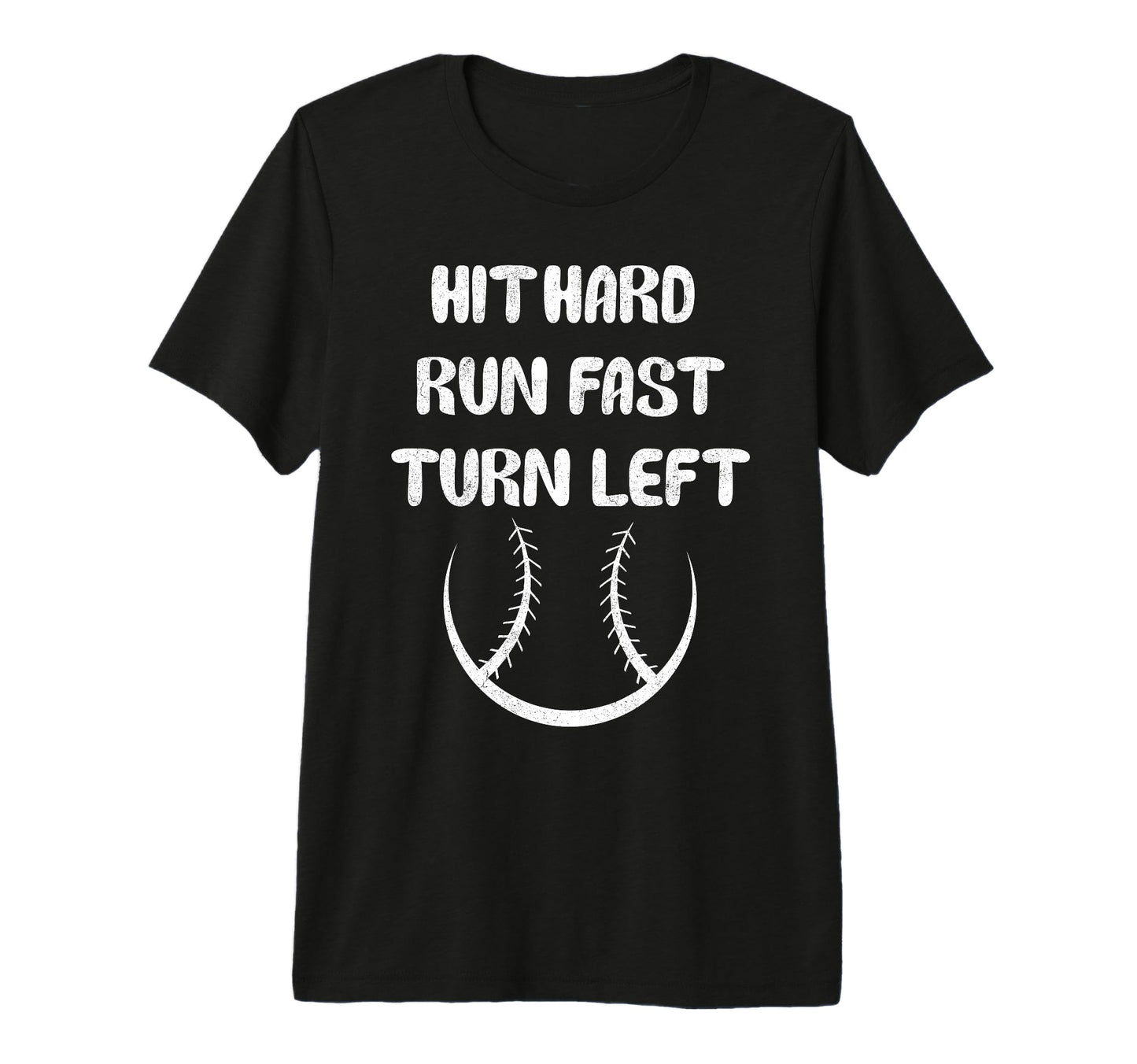 Hit Hard Run Fast Turn Left Funny T-Shirt - Custom Art Print for Adults - T-Shirt, Sweatshirt, Hoodie