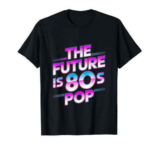 80S Pop Music Synthwave Future T-Shirt - Aesthetic Graphic Unisex - T-Shirt, Sweatshirt, Hoodie