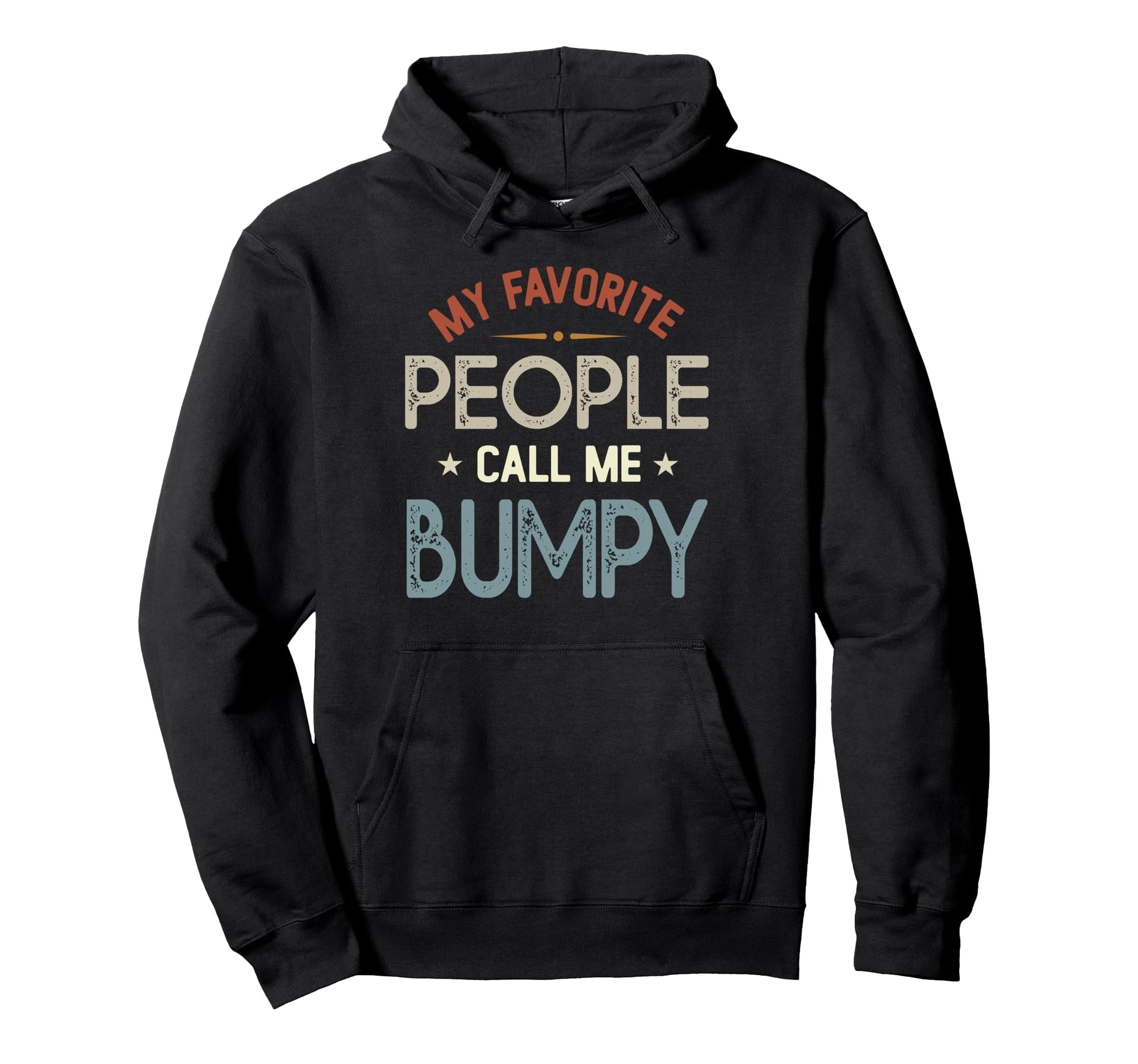 My Favorite People Call Me Bumpy Fathers Hoodie - Custom Art Print Unisex - T-Shirt, Sweatshirt, Hoodie