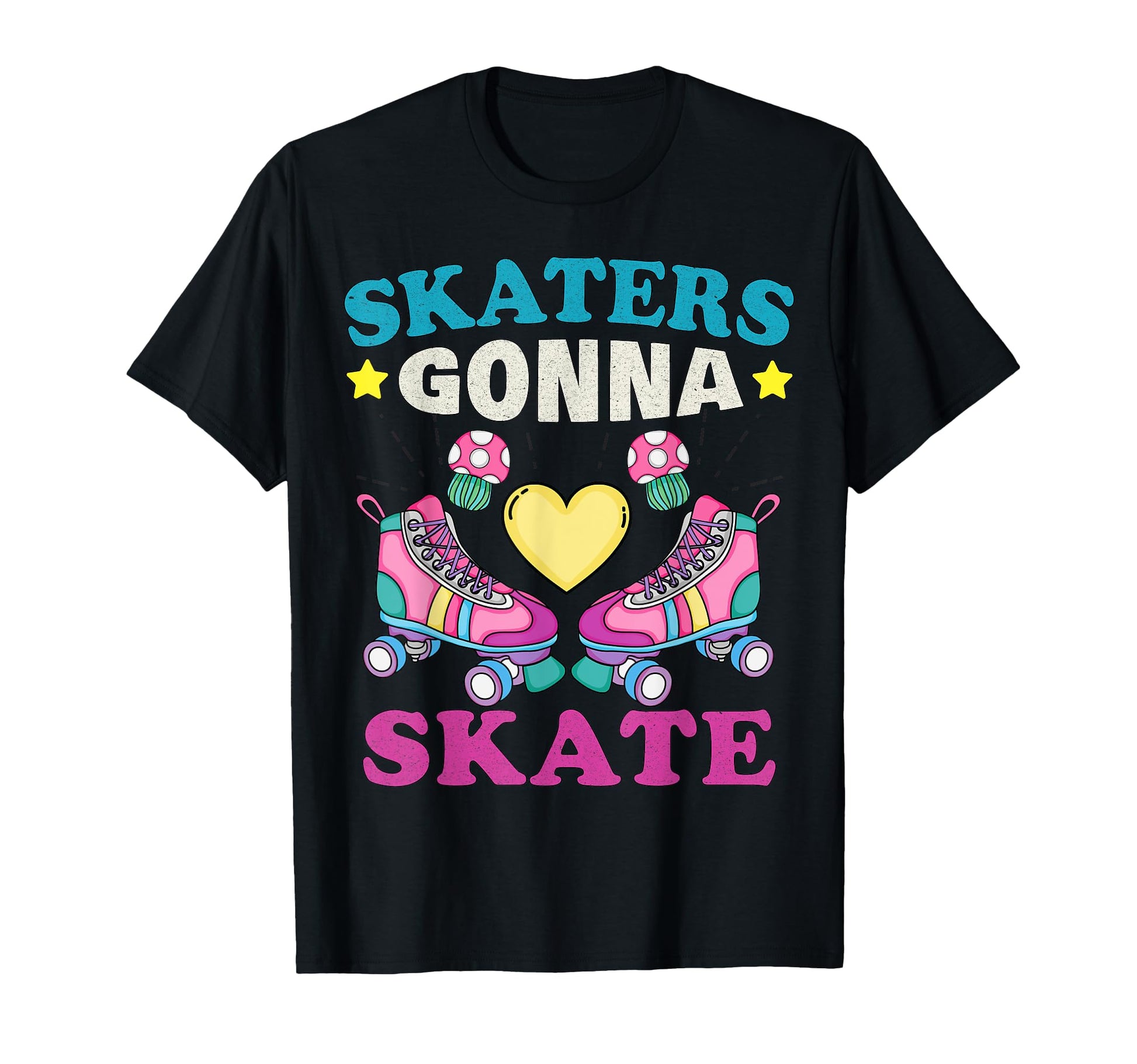 Skaters Gonna Skate 90S Roller Skating 80S T-Shirt - Trendy Graphic Unisex - T-Shirt, Sweatshirt, Hoodie
