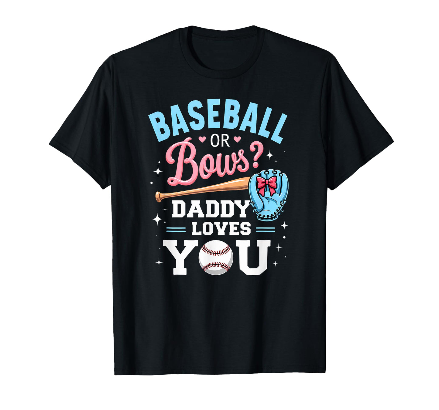 Shower Baseball Or Bows Daddy Loves You T-Shirt - Unique Graphic Men Women - T-Shirt, Sweatshirt, Hoodie