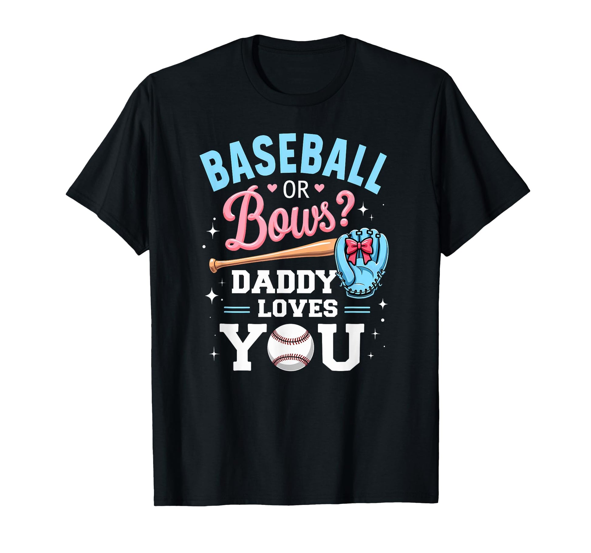 Shower Baseball Or Bows Daddy Loves You T-Shirt - Unique Graphic Men Women - T-Shirt, Sweatshirt, Hoodie
