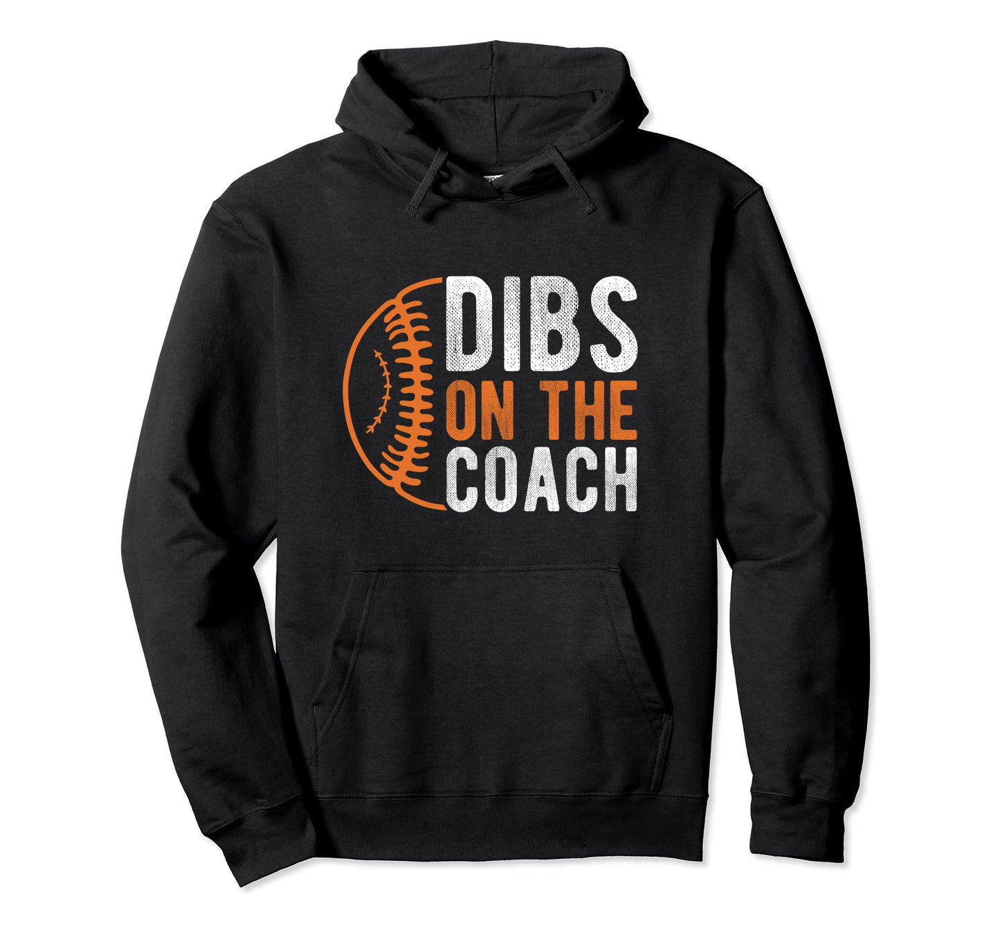 Dibs Coach Baseball Coach Sport Athlete Hoodie - Fun Novelty Design Unisex - T-Shirt, Sweatshirt, Hoodie