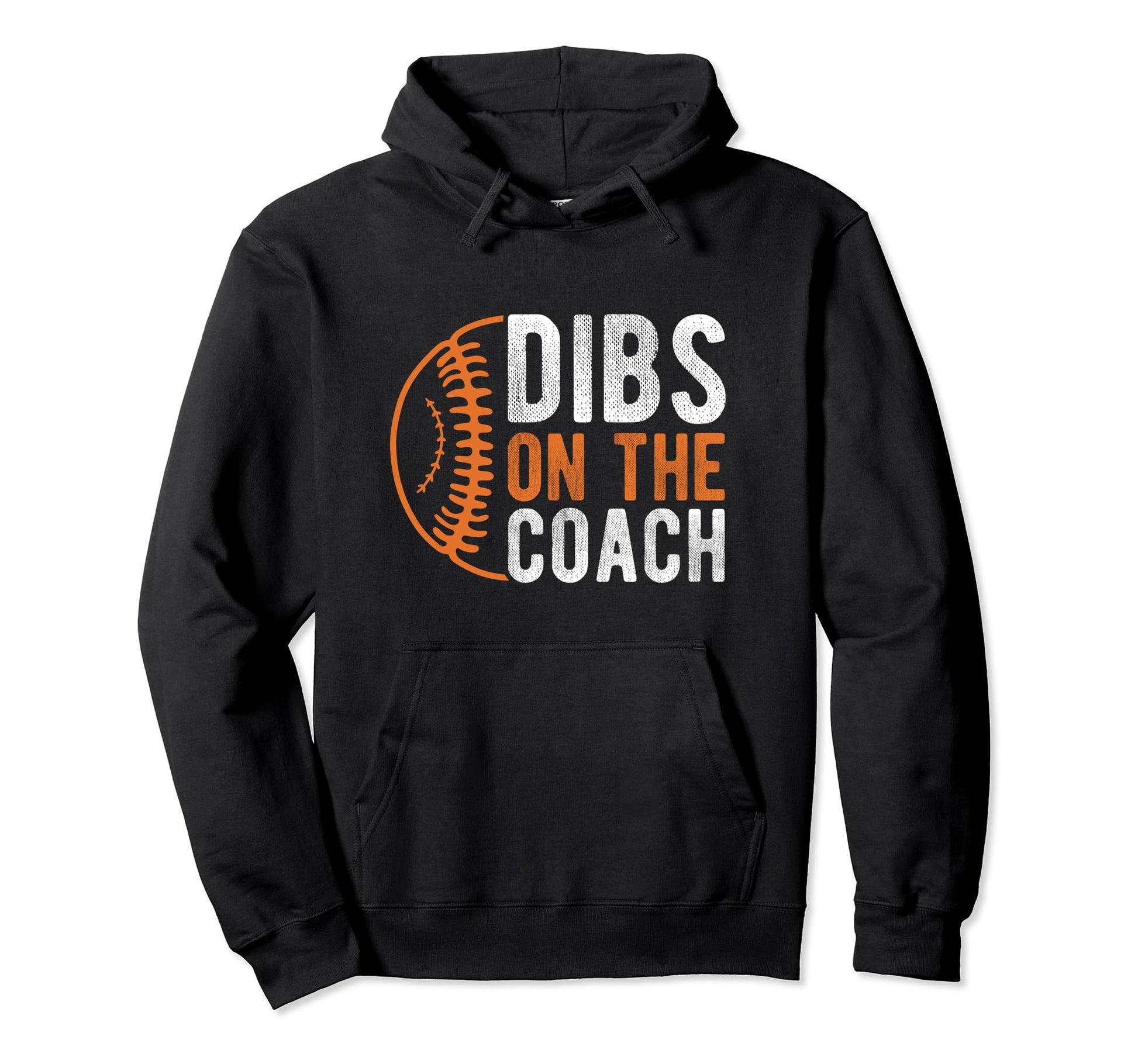 Dibs Coach Baseball Coach Sport Athlete Hoodie - Fun Novelty Design Unisex - T-Shirt, Sweatshirt, Hoodie