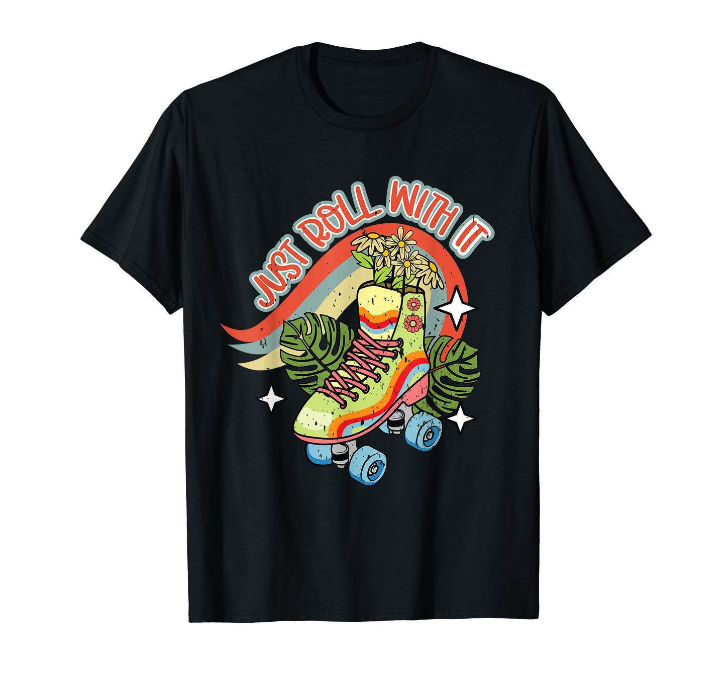 Just Roll It Roller Skate Flowers T-Shirt - Casual Everyday Wear Men Women - T-Shirt, Sweatshirt, Hoodie