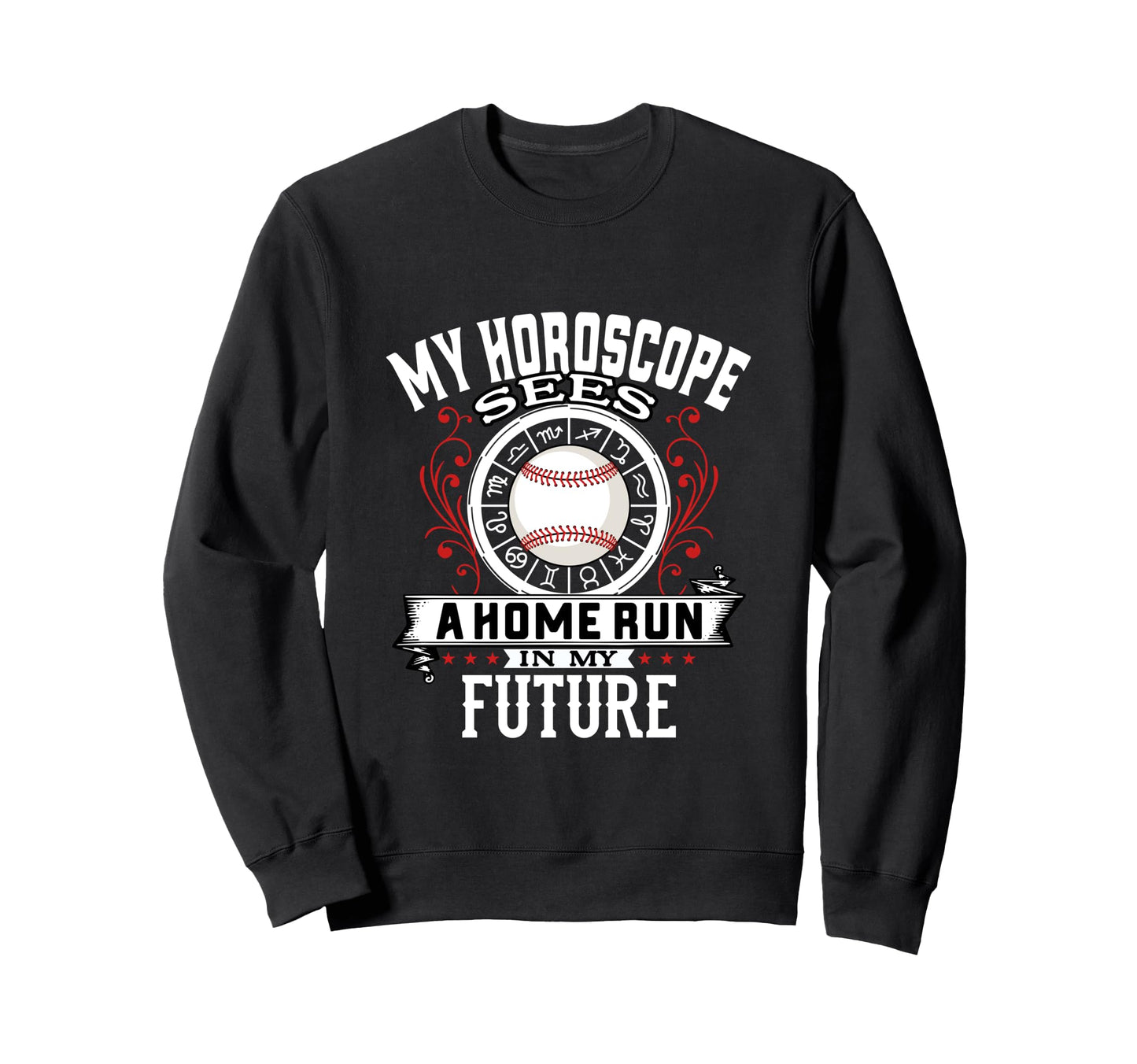 Baseball Funny Homerun Horoscope Sweatshirt - Streetwear Style Unisex - T-Shirt, Sweatshirt, Hoodie