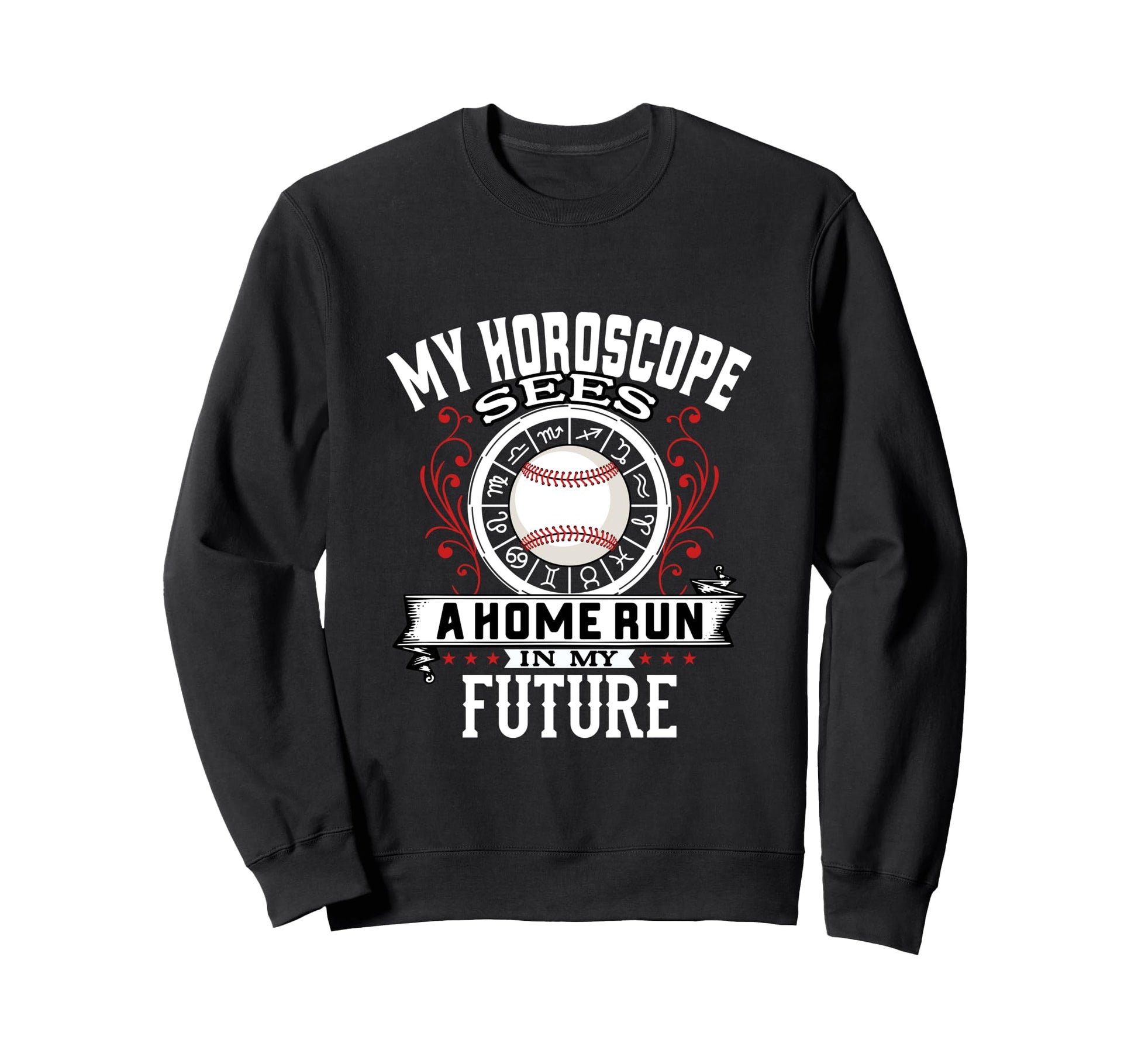 Baseball Funny Homerun Horoscope Sweatshirt - Streetwear Style Unisex - T-Shirt, Sweatshirt, Hoodie
