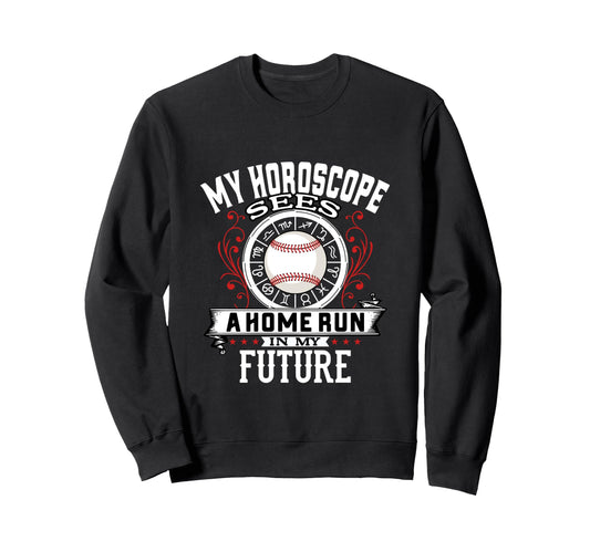Baseball Funny Homerun Horoscope Sweatshirt - Streetwear Style Unisex - T-Shirt, Sweatshirt, Hoodie