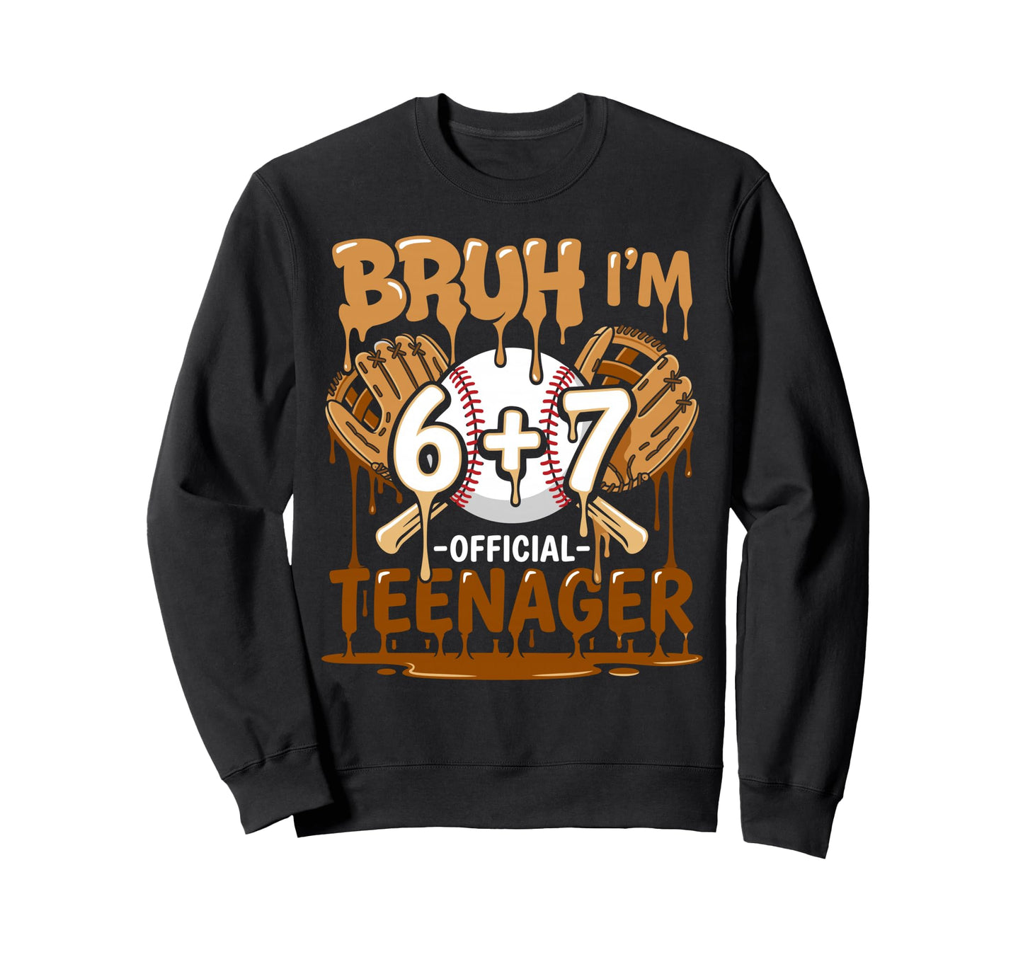 13Th Birthday Baseball Bruh Im 6 Sweatshirt - Fun Novelty Design Men Women - T-Shirt, Sweatshirt, Hoodie