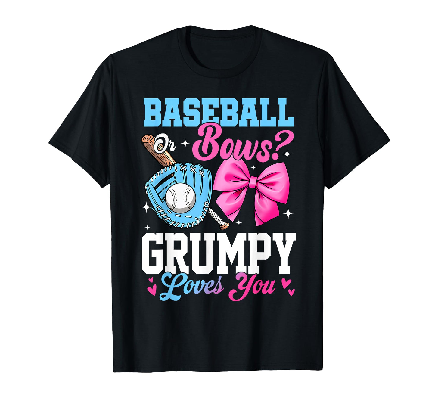 Baseball Or Bows Your Grumpy Loves You T-Shirt - Graphic Print Men Women - T-Shirt, Sweatshirt, Hoodie