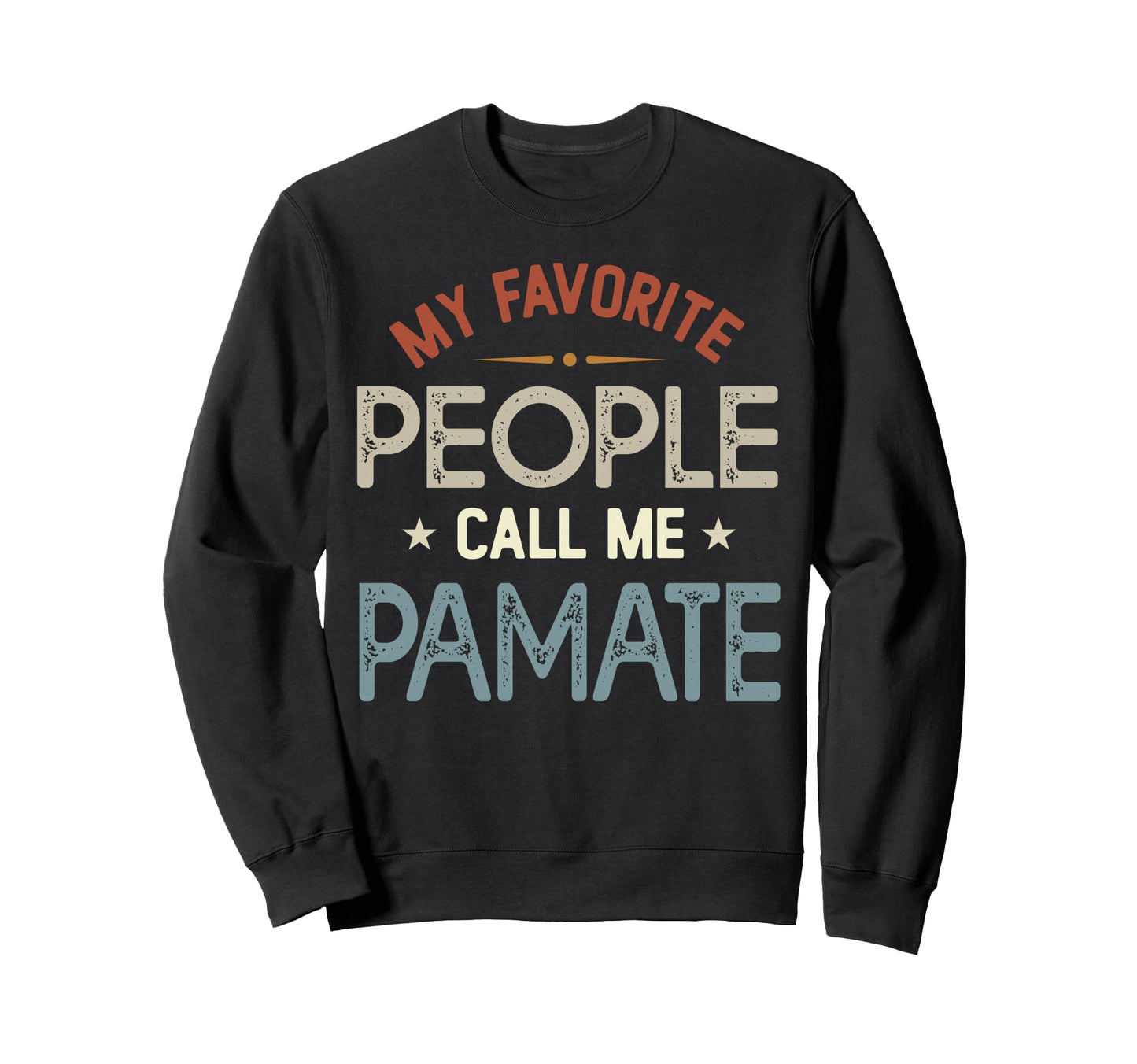 My Favorite People Call Me Pamate Sweatshirt - Minimalist Print for Adults - T-Shirt, Sweatshirt, Hoodie
