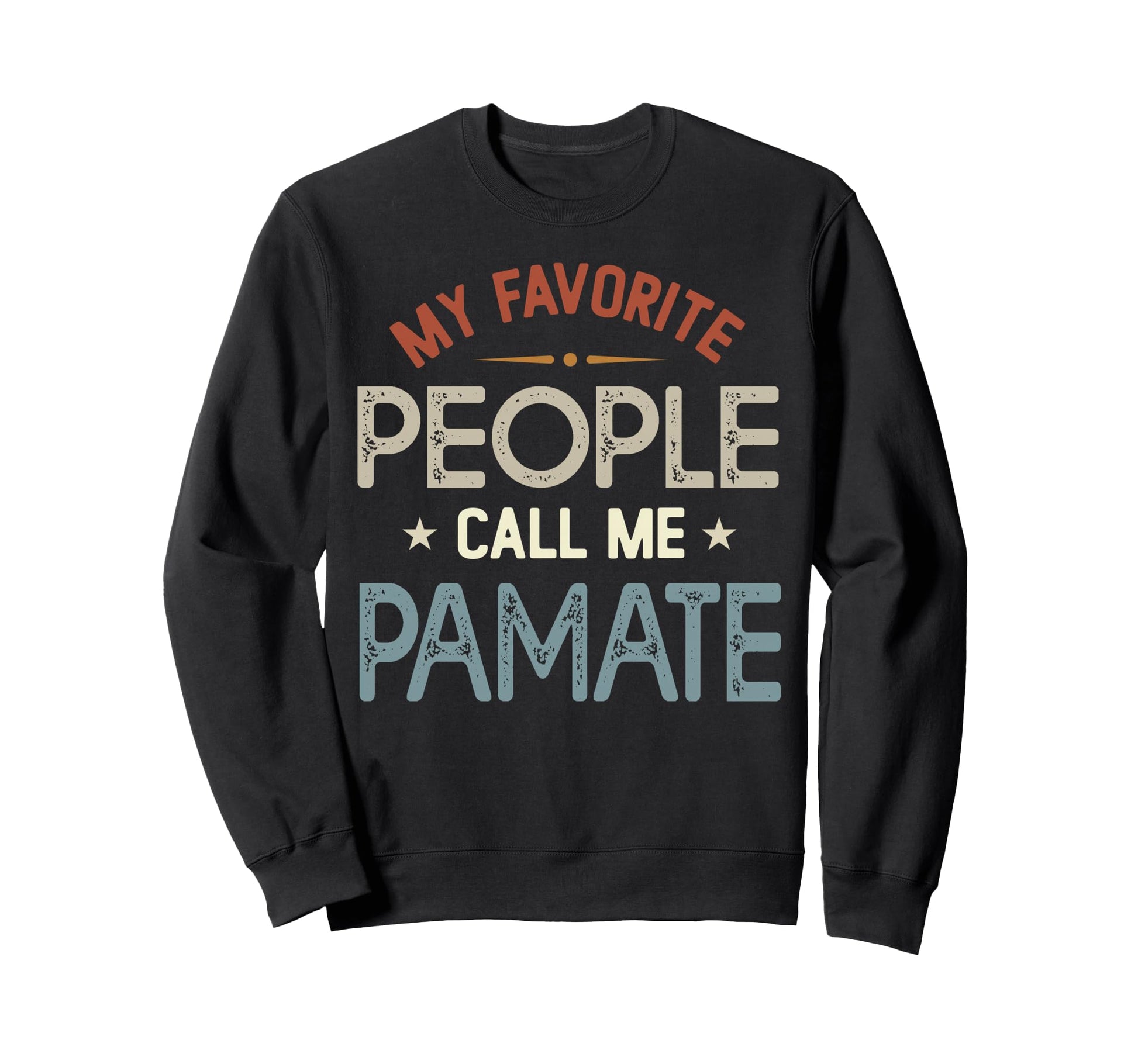 My Favorite People Call Me Pamate Sweatshirt - Minimalist Print for Adults - T-Shirt, Sweatshirt, Hoodie