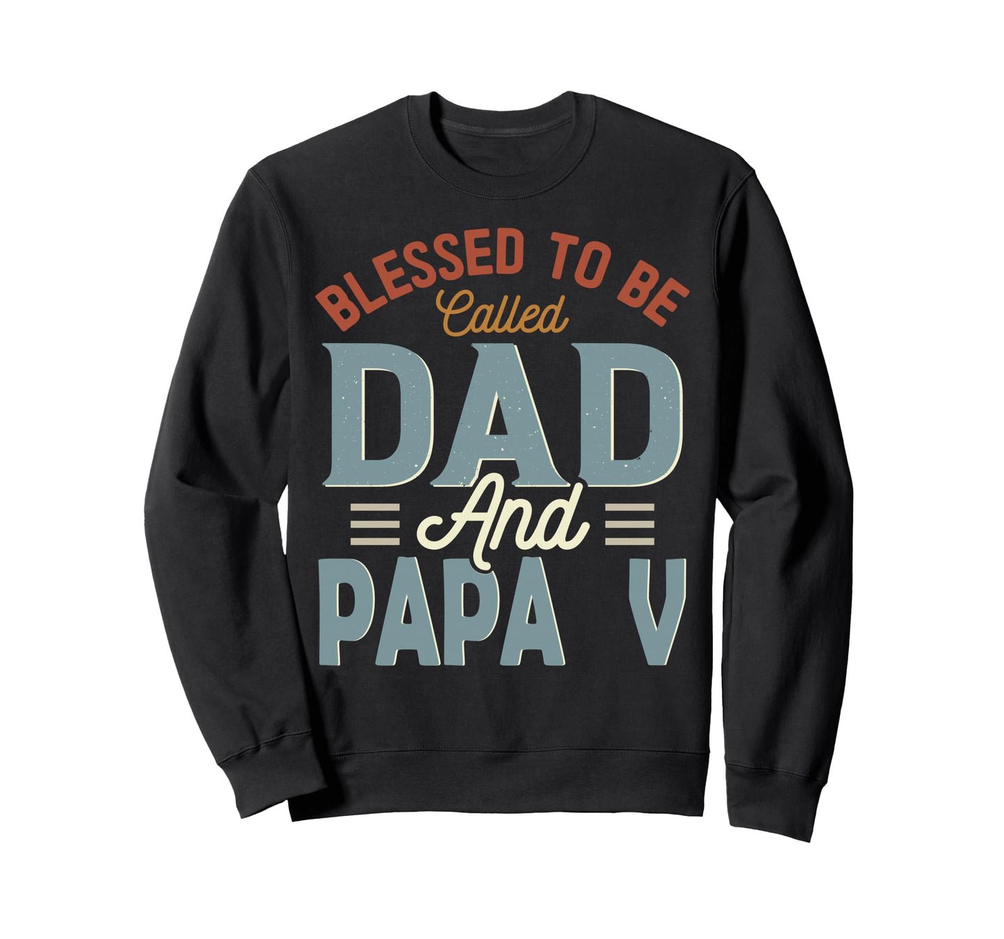 Blessed To Be Called Dad And Papa V Sweatshirt - Custom Art Print Unisex - T-Shirt, Sweatshirt, Hoodie
